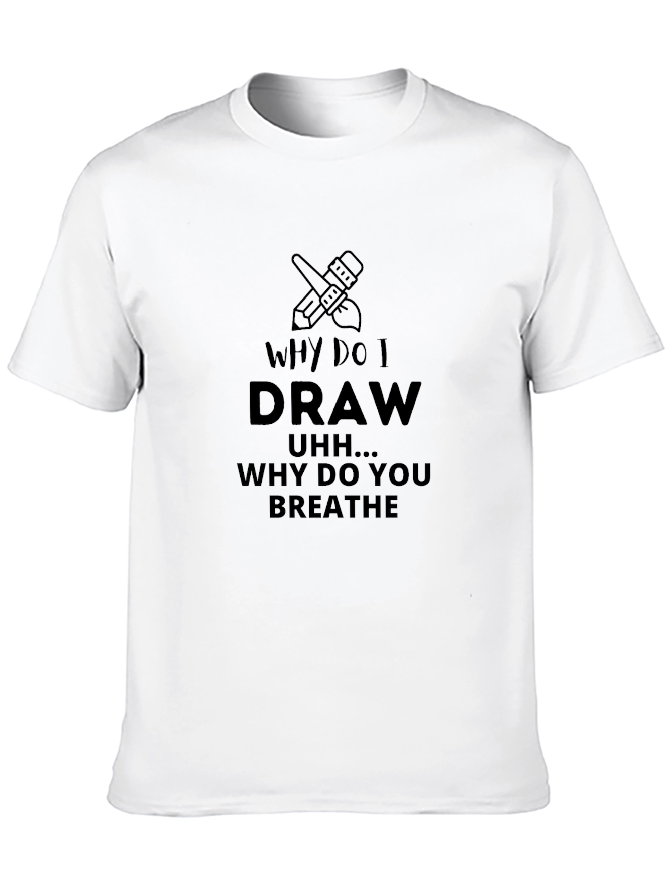Why Do I Draw T-Shirt - Artists Statement Tee