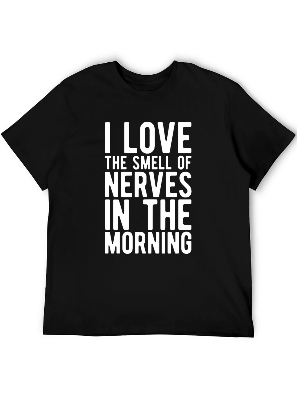 I Love The Smell of Nerves Graphic Tee
