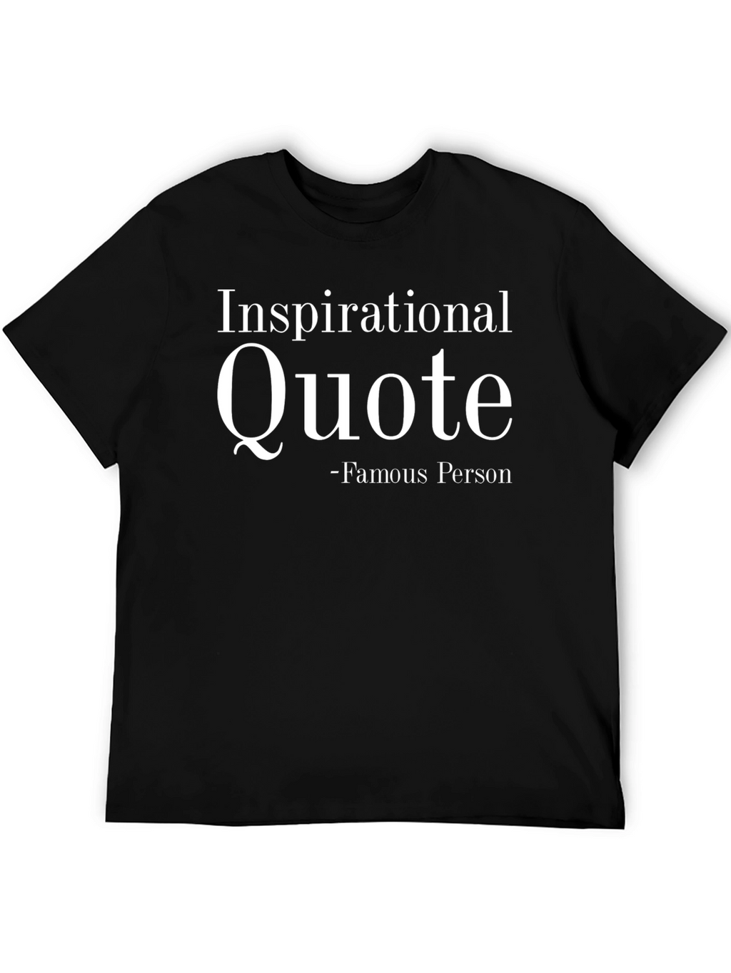Inspirational Quote T-Shirt - Unisex Black Tee