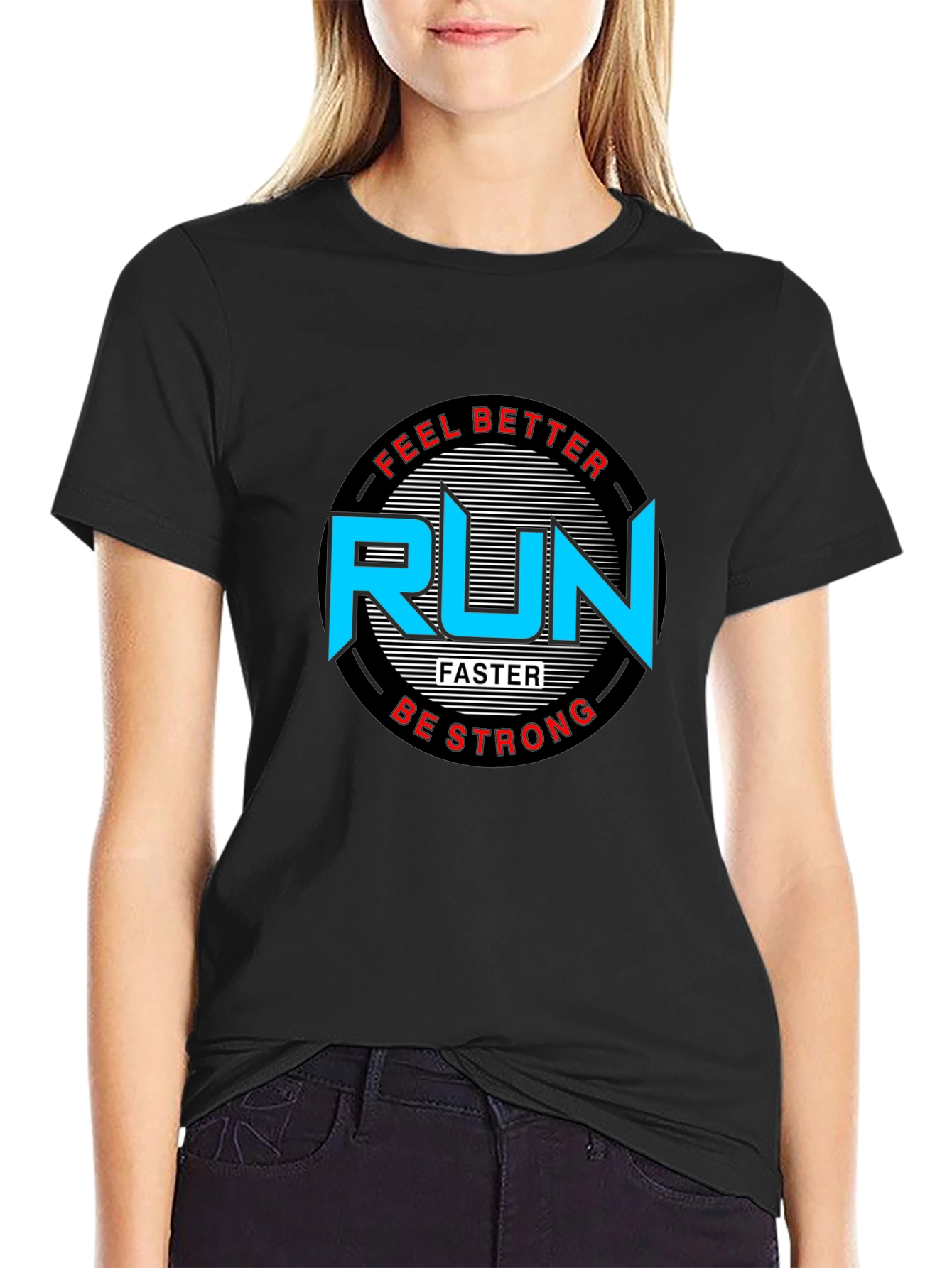 Run Faster T-Shirt - Feel Better Be Strong Graphic Tee