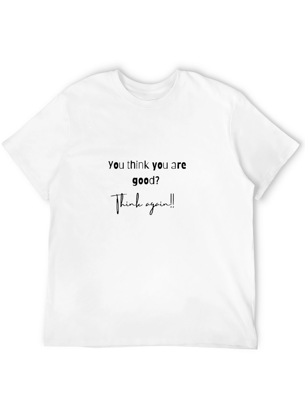 Sarcastic Statement Graphic Tee - Think Again T-Shirt