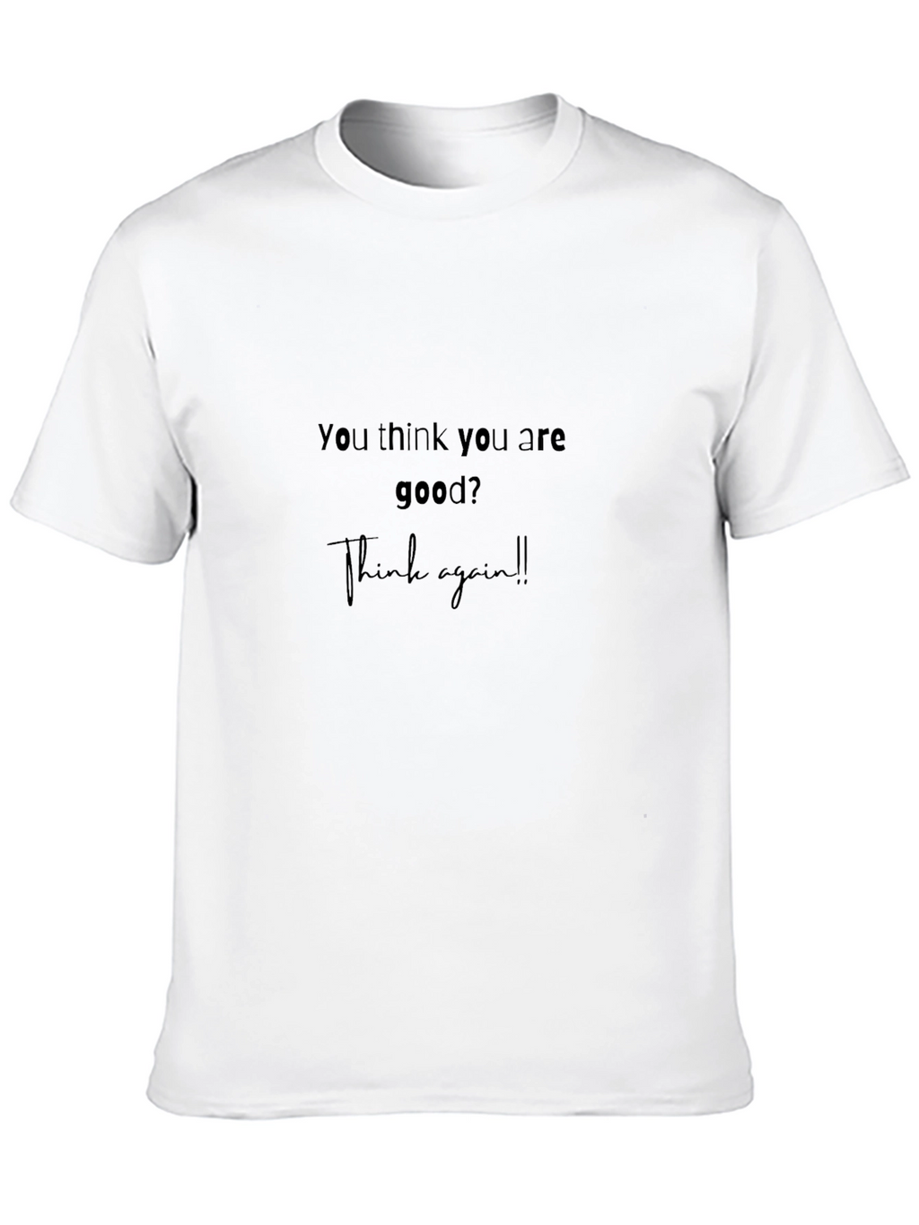 Sarcastic Statement Graphic Tee - Think Again T-Shirt