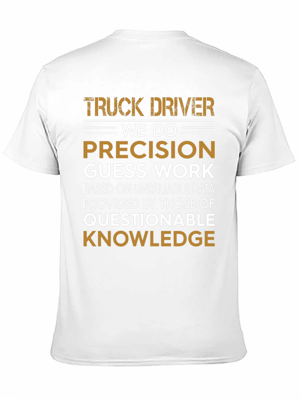 Truck Driver Precision Guess Work Graphic Tee