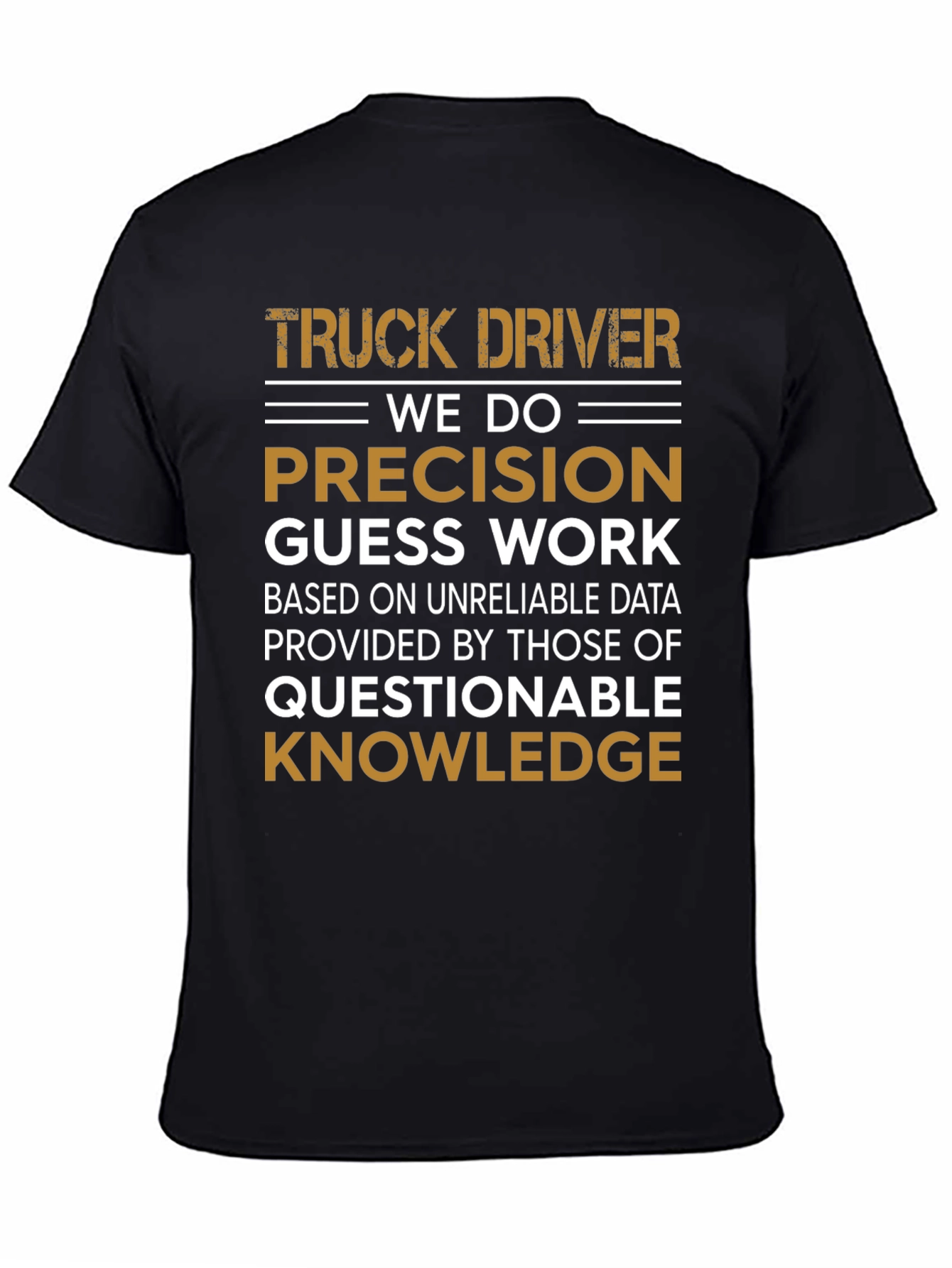 Truck Driver Precision Guess Work Graphic Tee