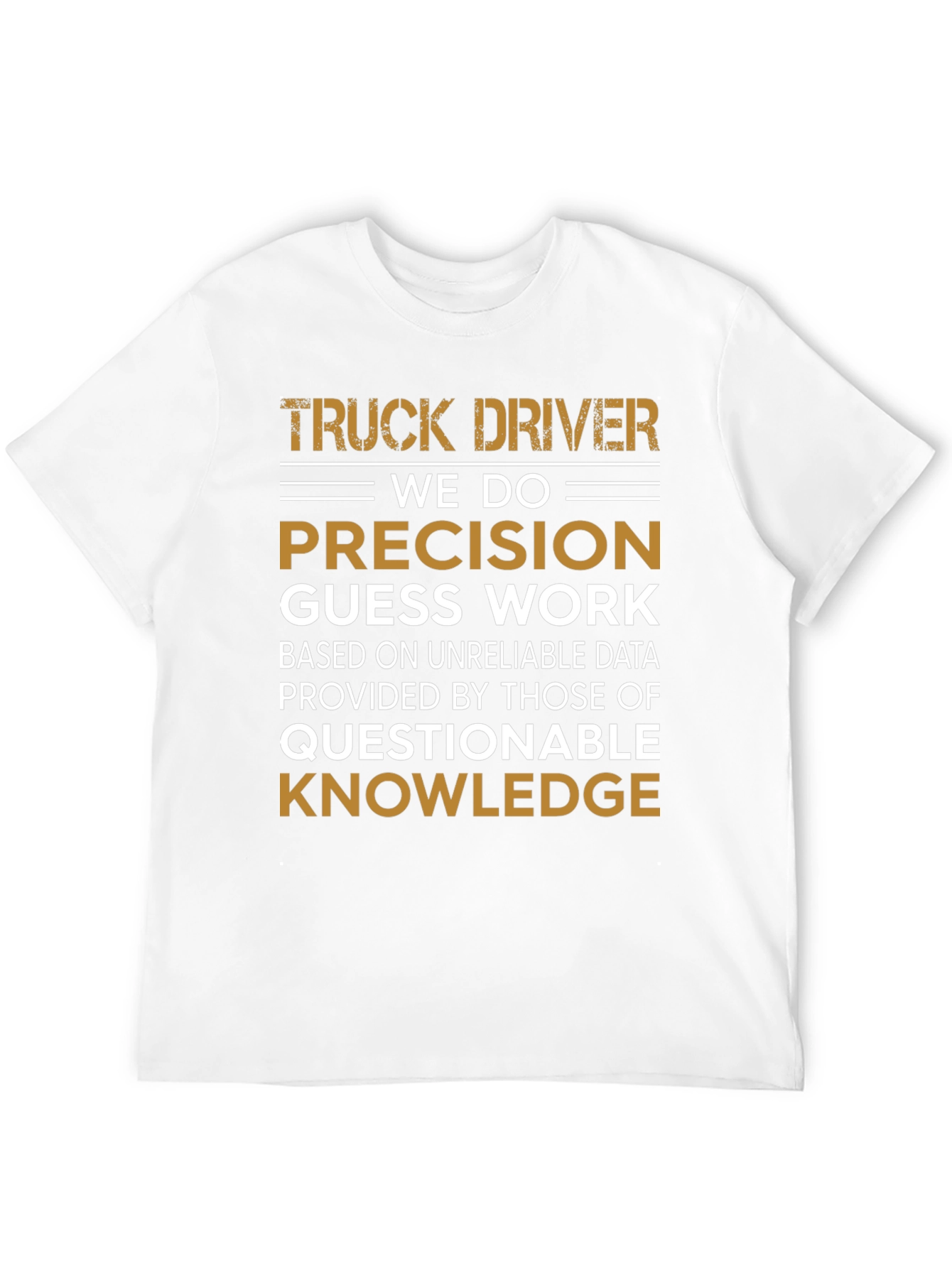 Truck Driver Precision Guess Work Graphic Tee