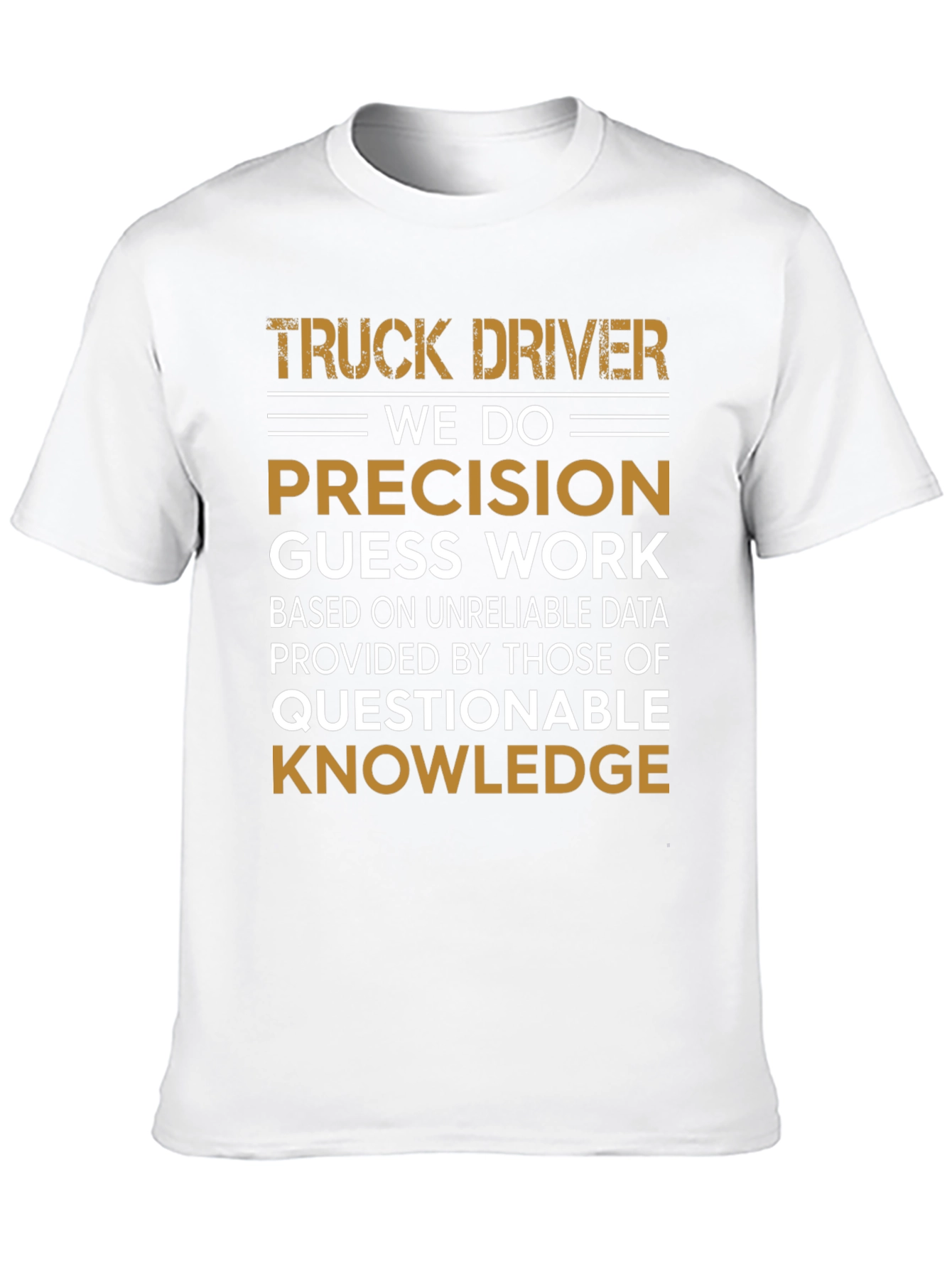 Truck Driver Precision Guess Work Graphic Tee