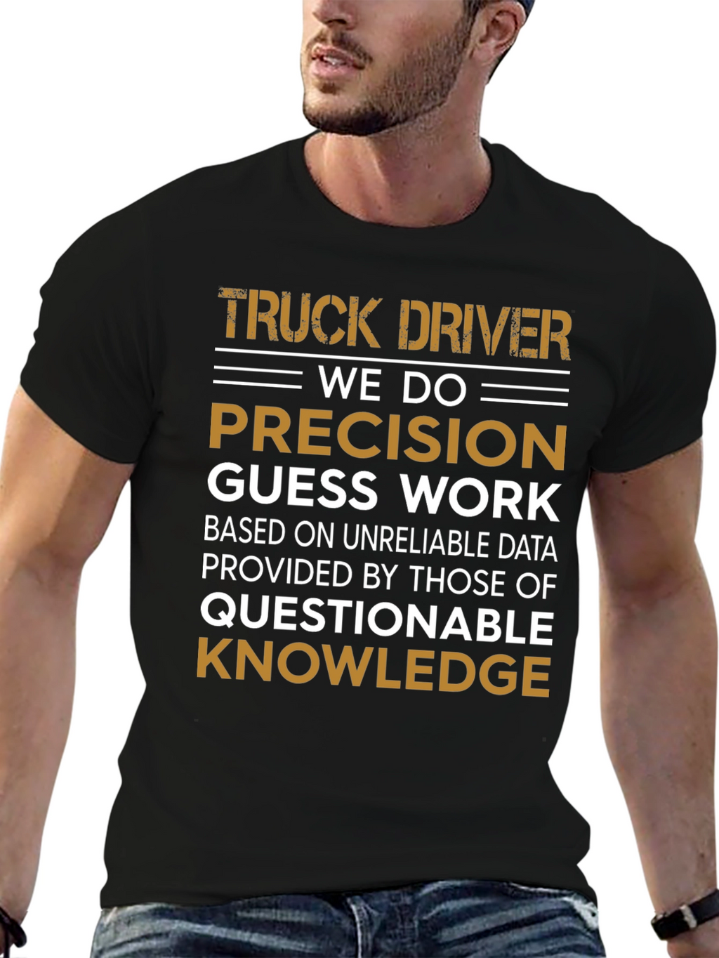 Truck Driver Precision Guess Work Graphic Tee