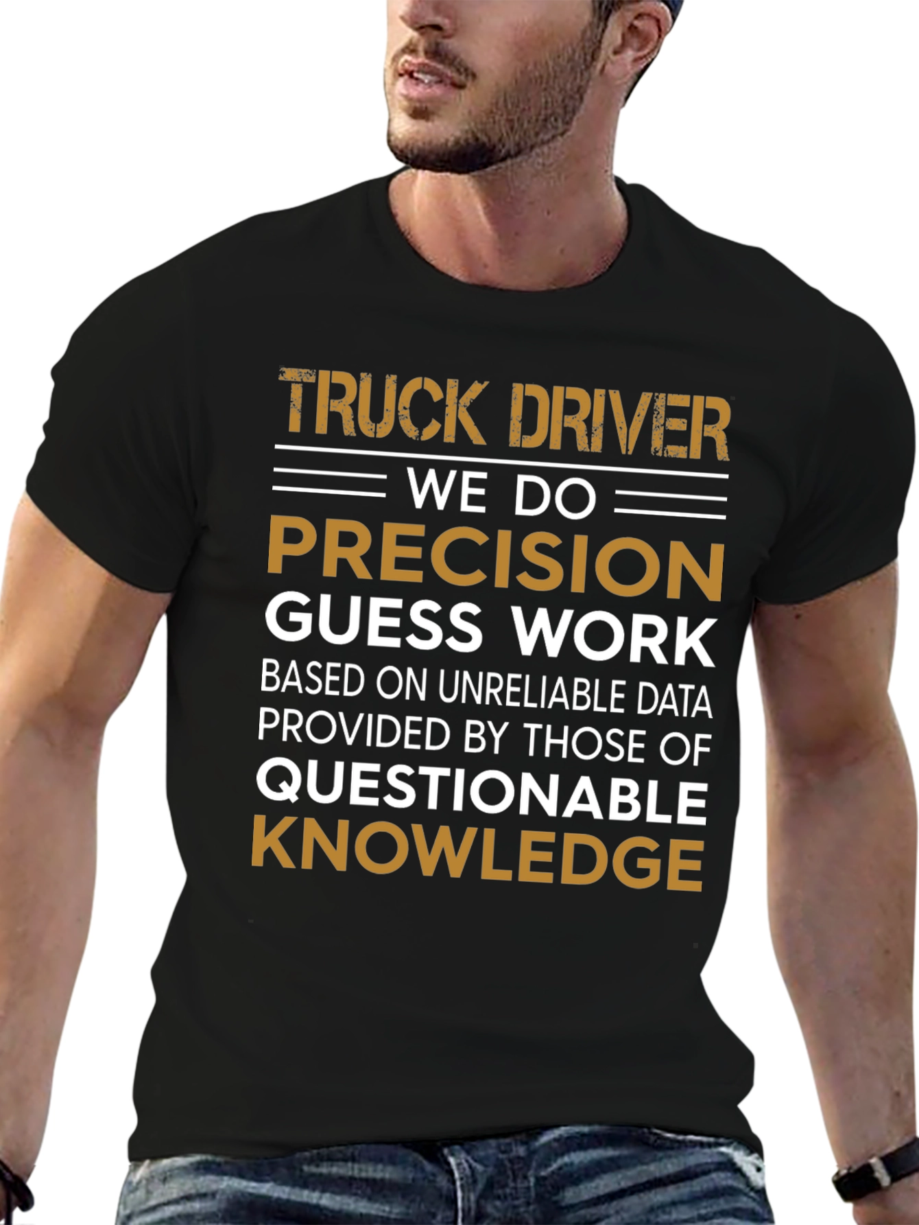 Truck Driver Precision Guess Work Graphic Tee