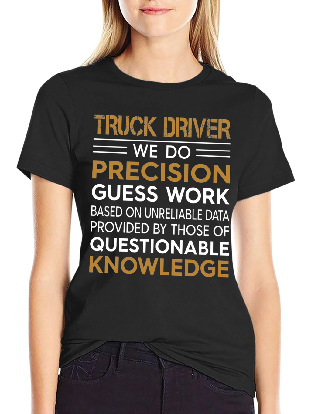 Truck Driver Precision Guess Work Graphic Tee