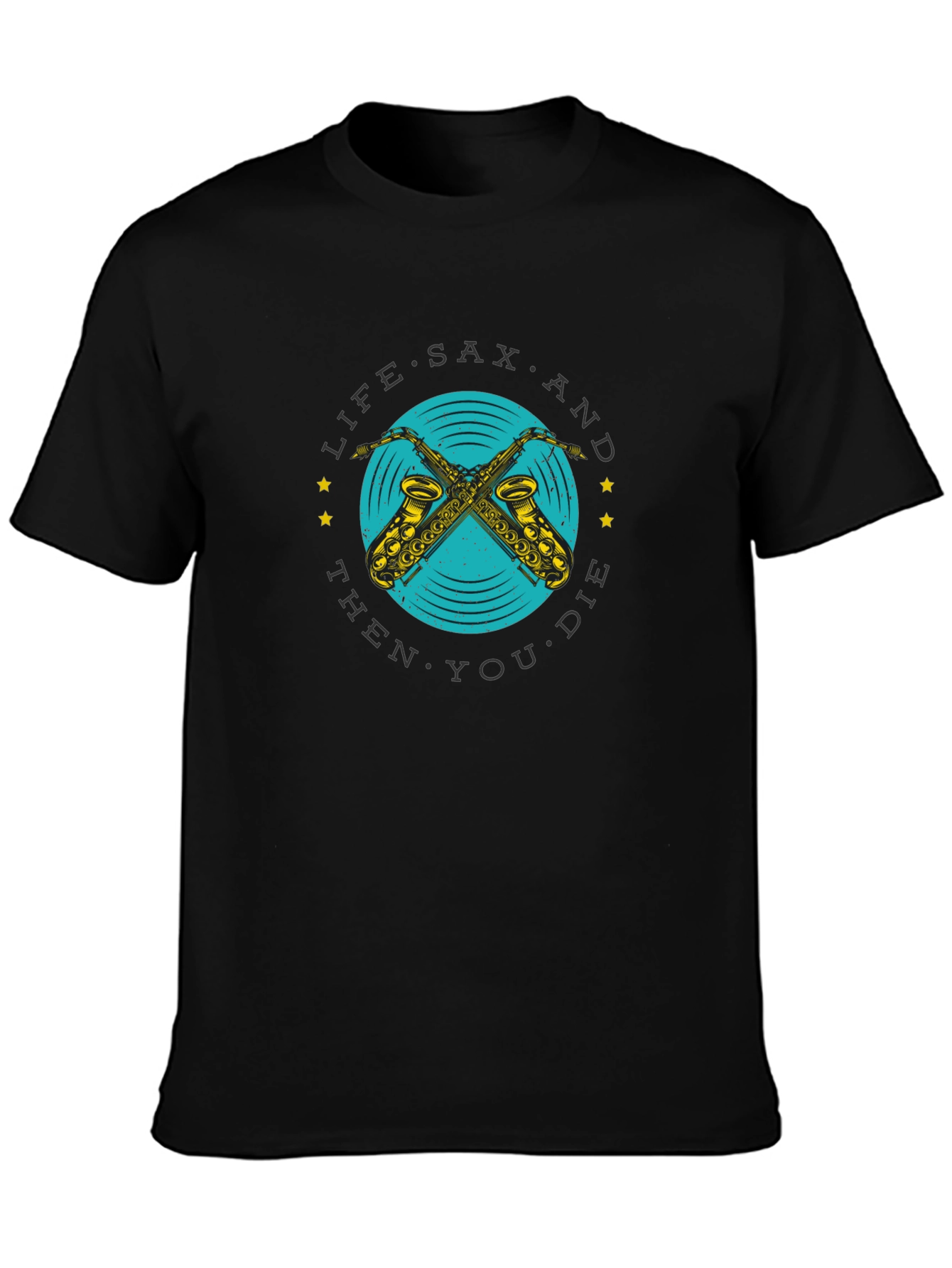 Life Sax and Then You Die Graphic T-Shirt