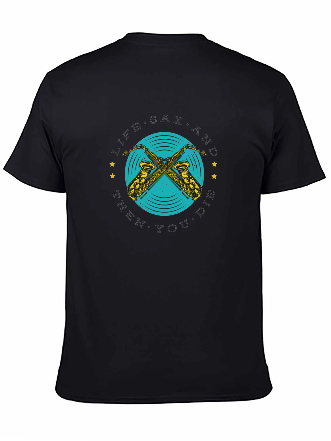 Life Sax and Then You Die Graphic T-Shirt
