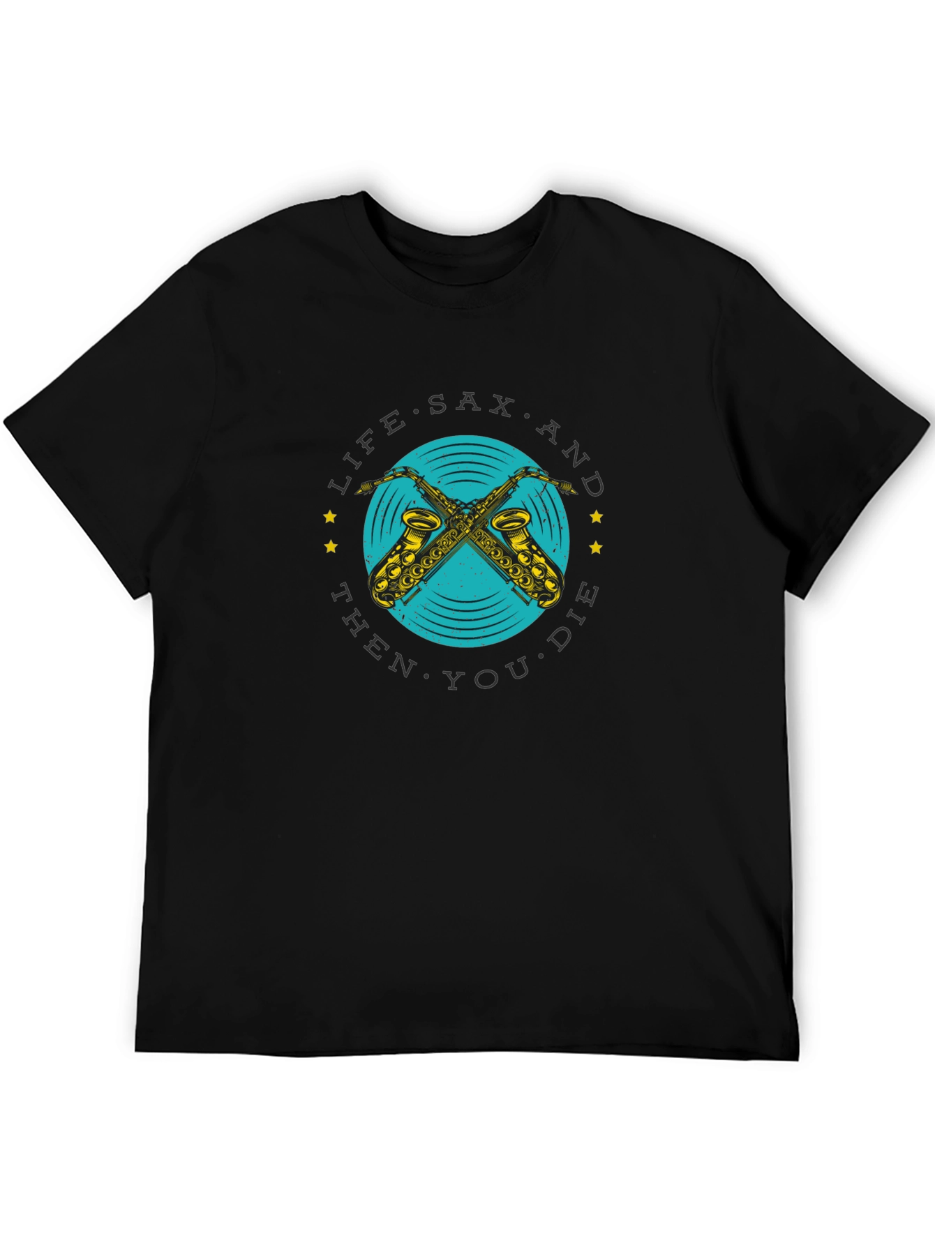 Life Sax and Then You Die Graphic T-Shirt