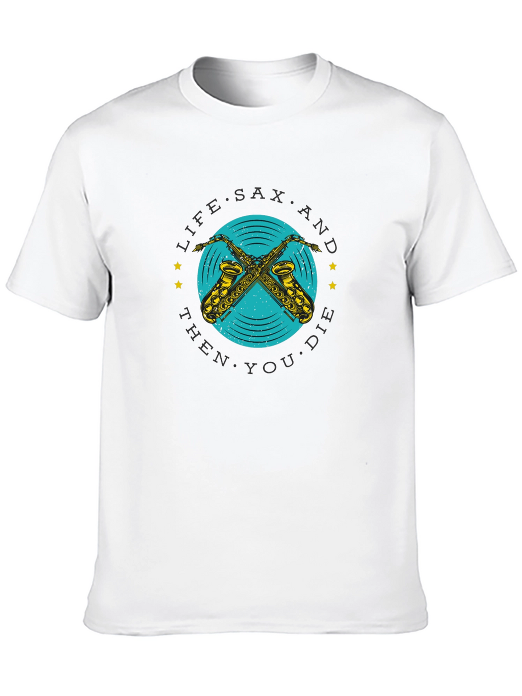 Life Sax and Then You Die Graphic T-Shirt