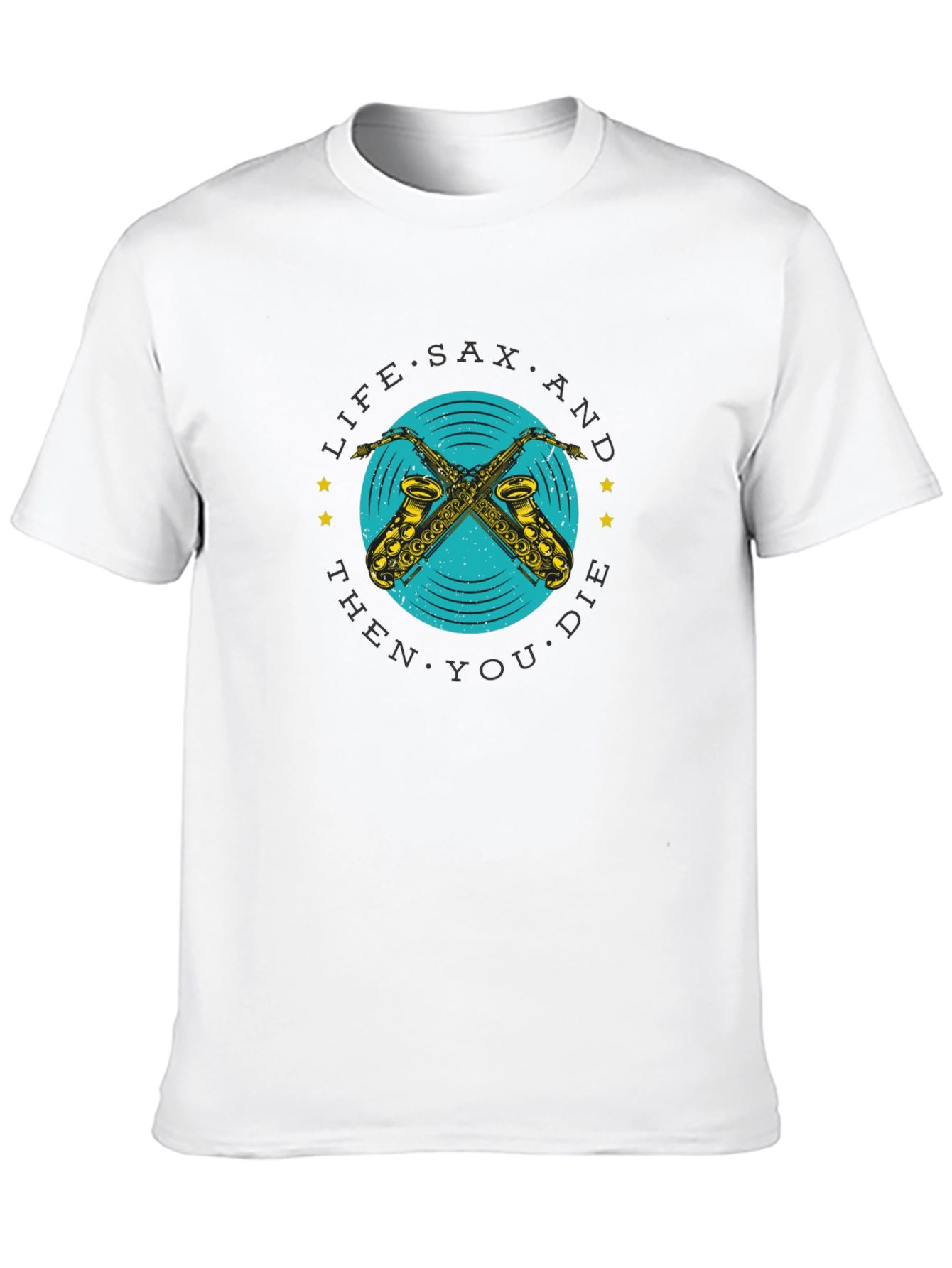 Life Sax and Then You Die Graphic T-Shirt