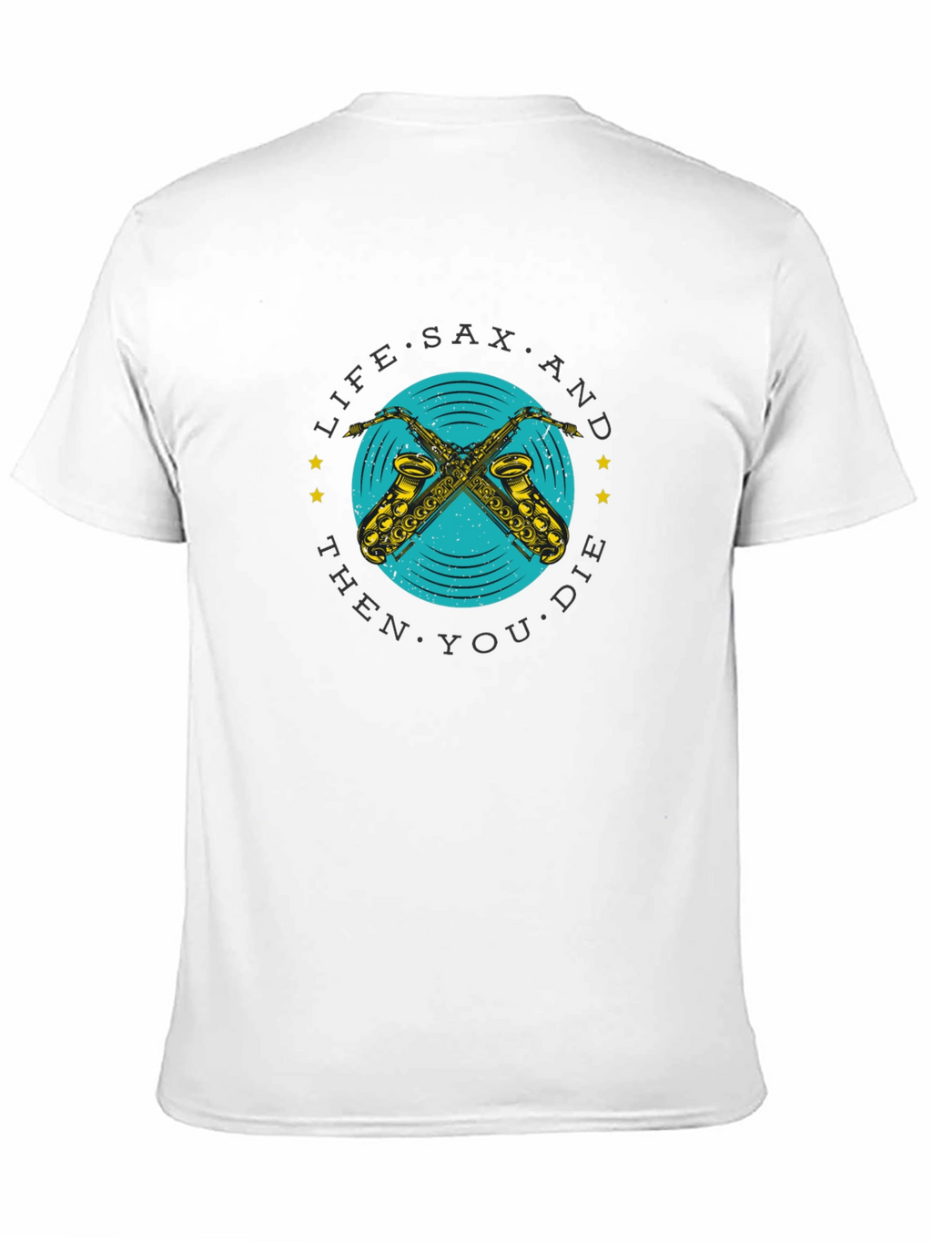 Life Sax and Then You Die Graphic T-Shirt