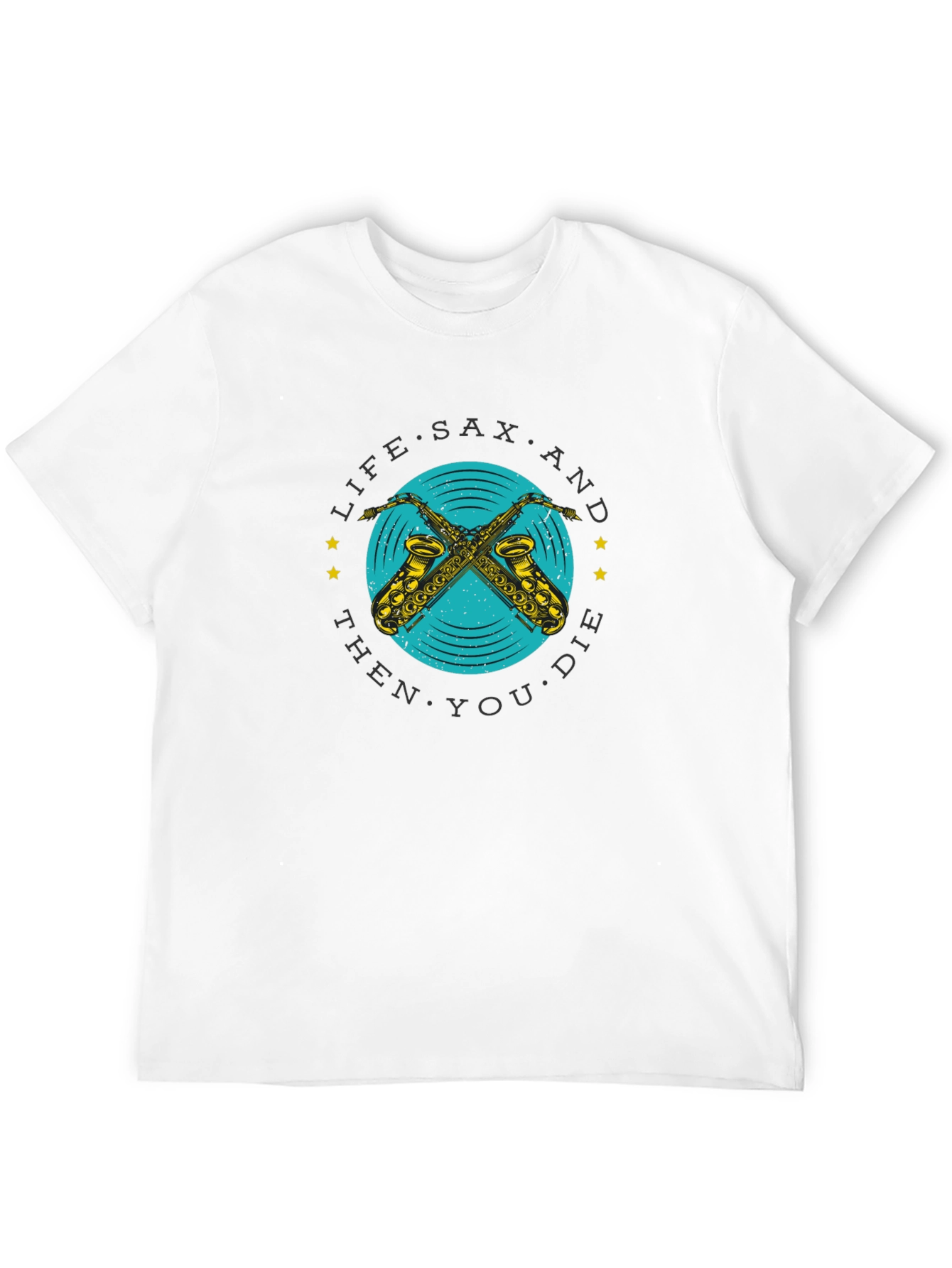 Life Sax and Then You Die Graphic T-Shirt