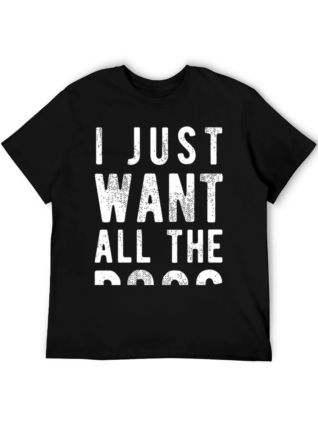 I Just Want All The Dogs Black Tee