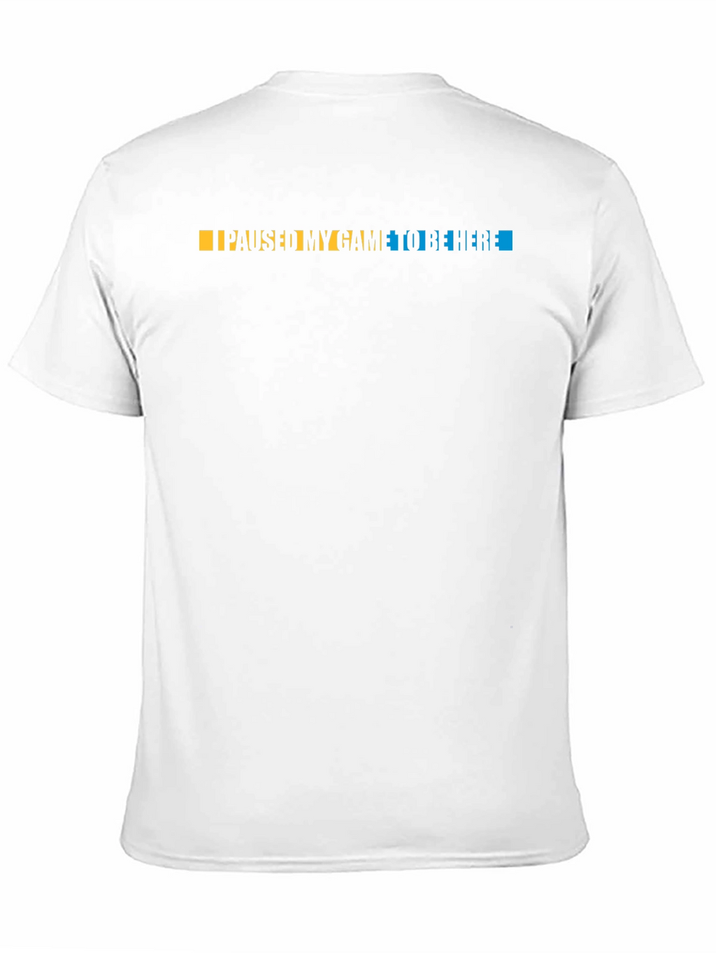 I Paused My Game T-Shirt - Gamer Apparel