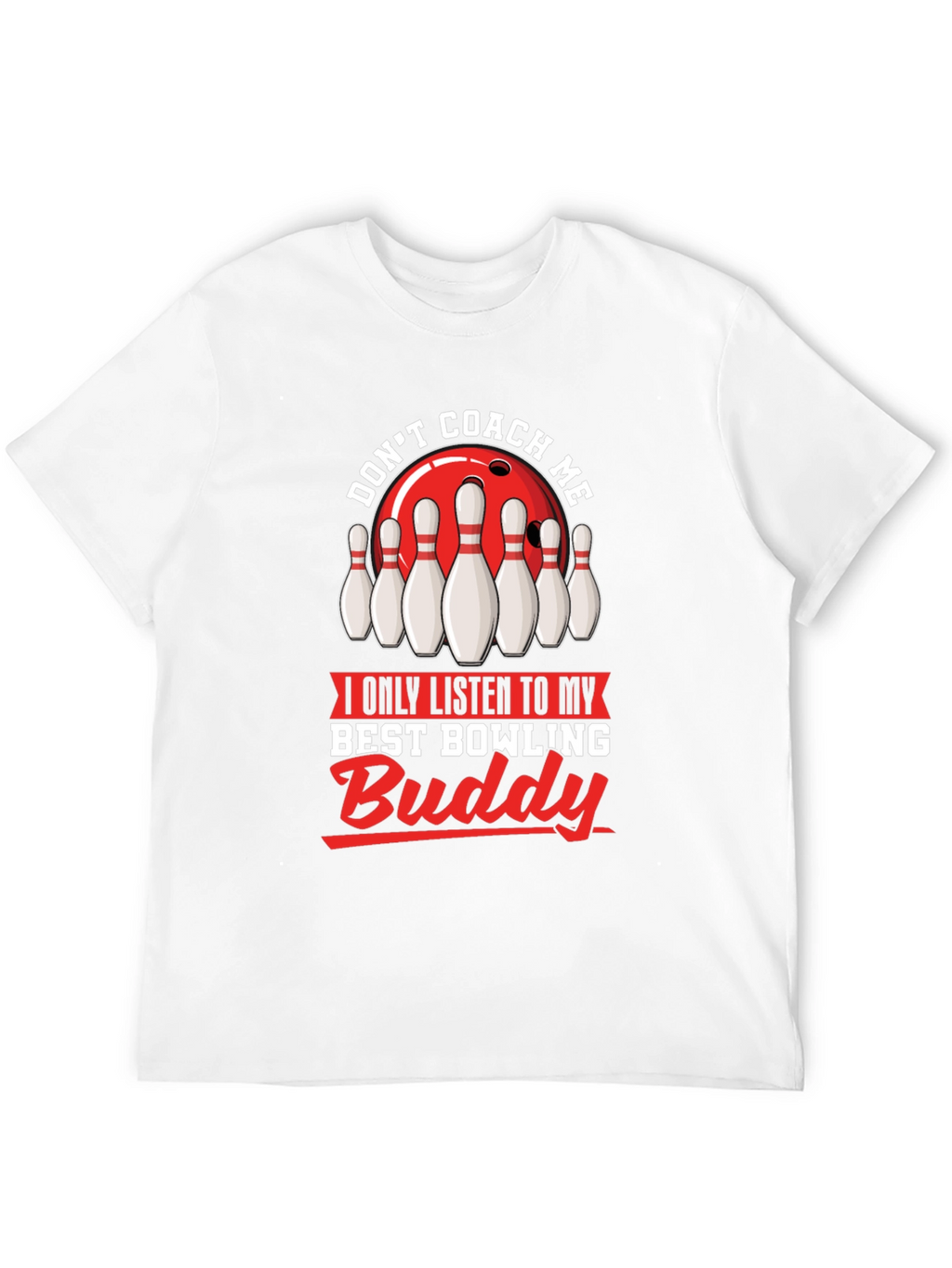Dont Coach Me Bowling Buddy T-Shirt