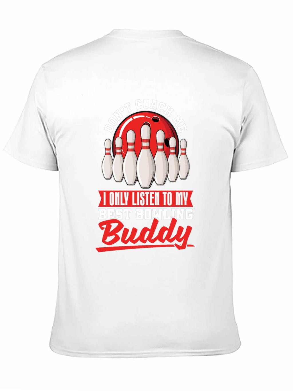 Dont Coach Me Bowling Buddy T-Shirt