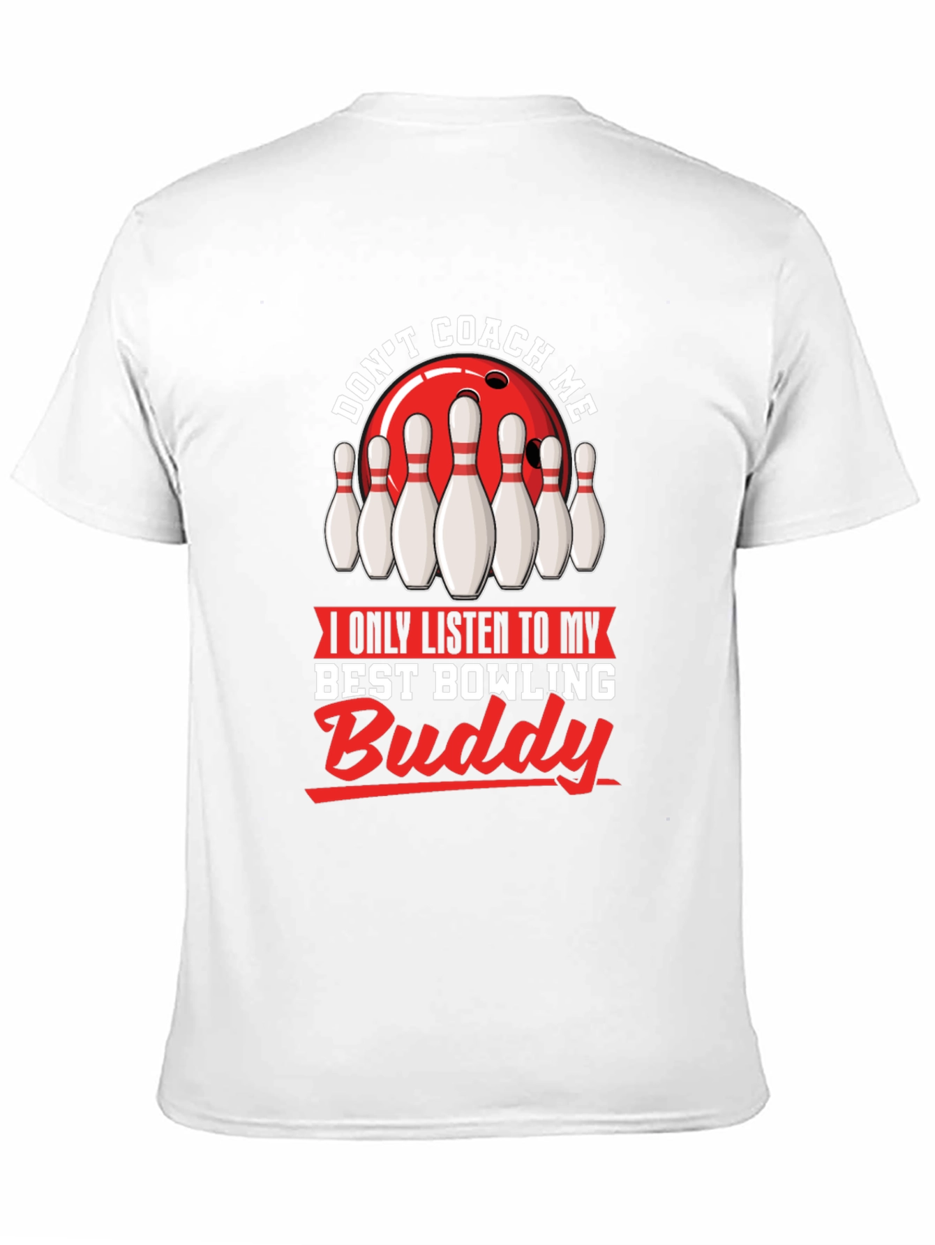Dont Coach Me Bowling Buddy T-Shirt