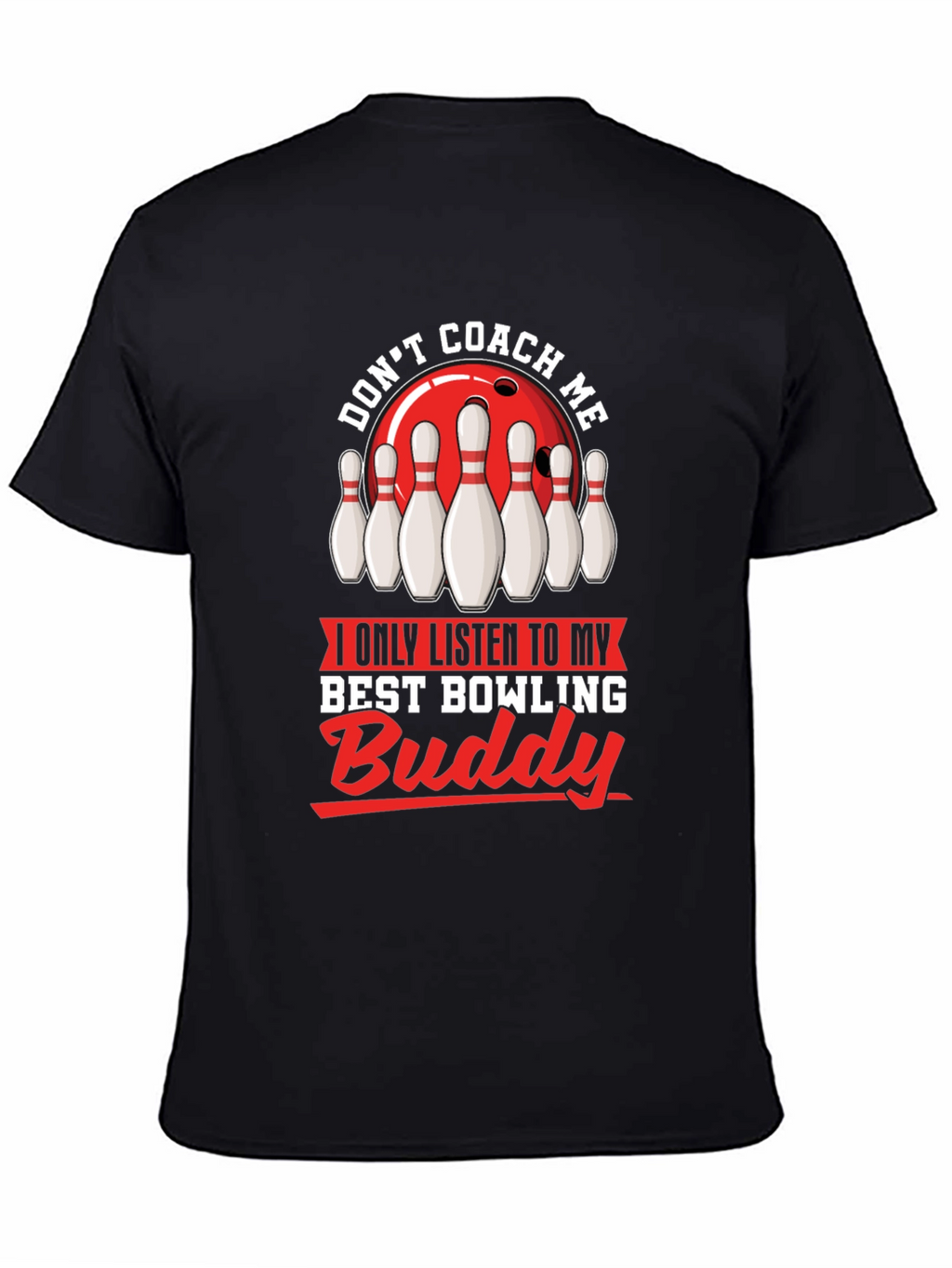 Dont Coach Me Bowling Buddy T-Shirt