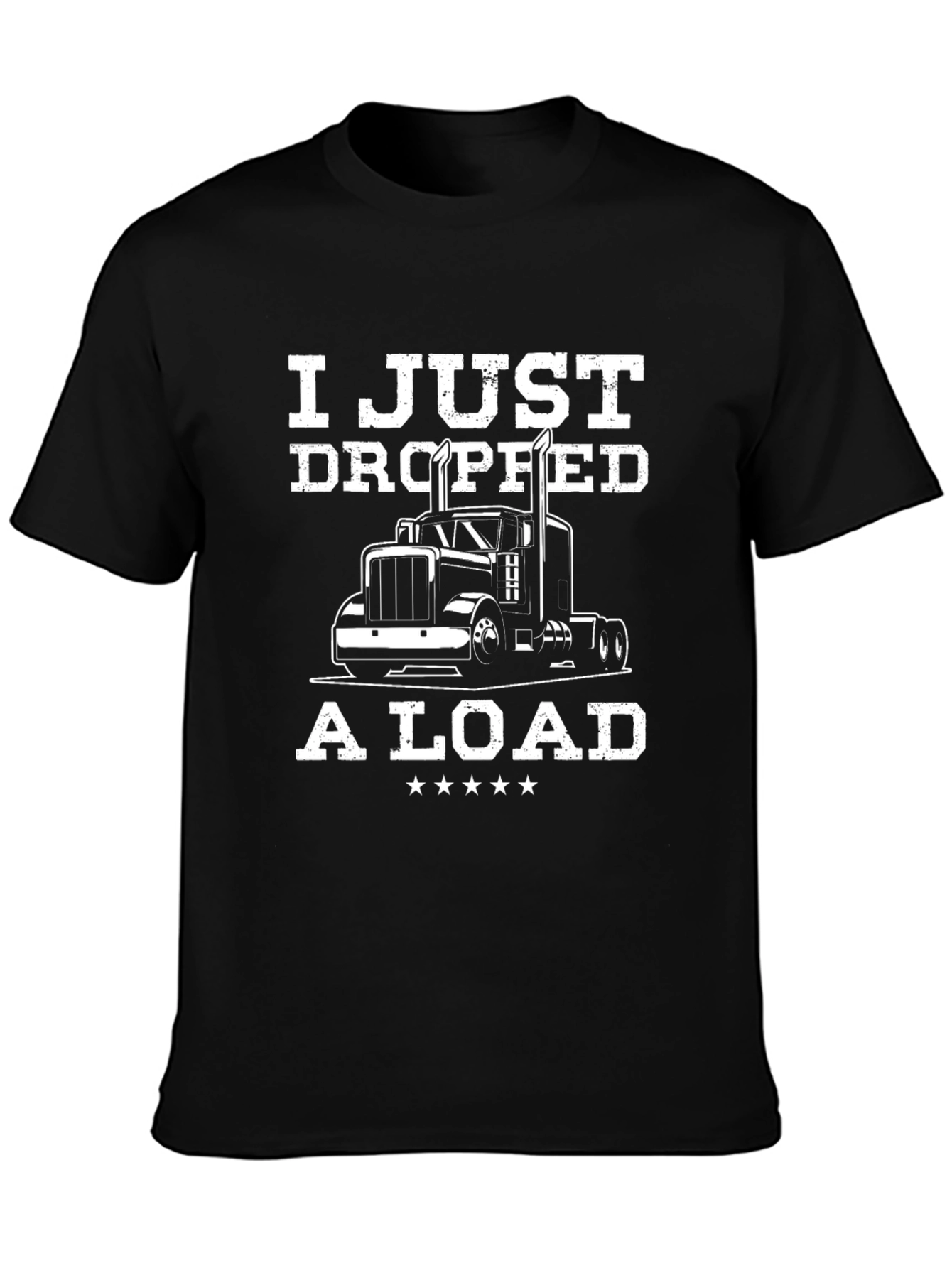 I Just Dropped a Load Trucker T-Shirt - Black