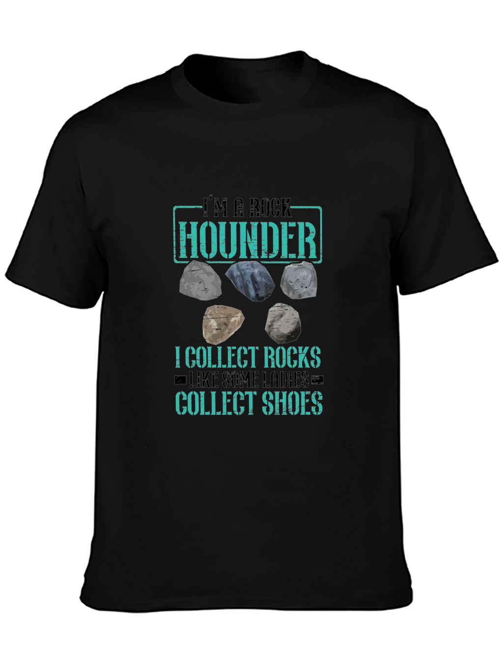 Rock Hounder T-Shirt - Collect Rocks Like Shoes