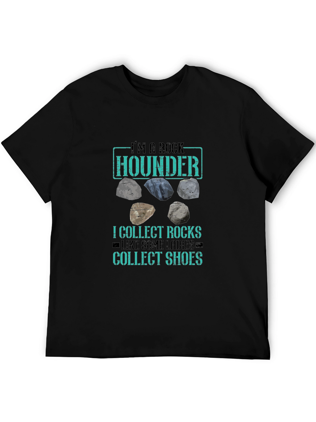 Rock Hounder T-Shirt - Collect Rocks Like Shoes