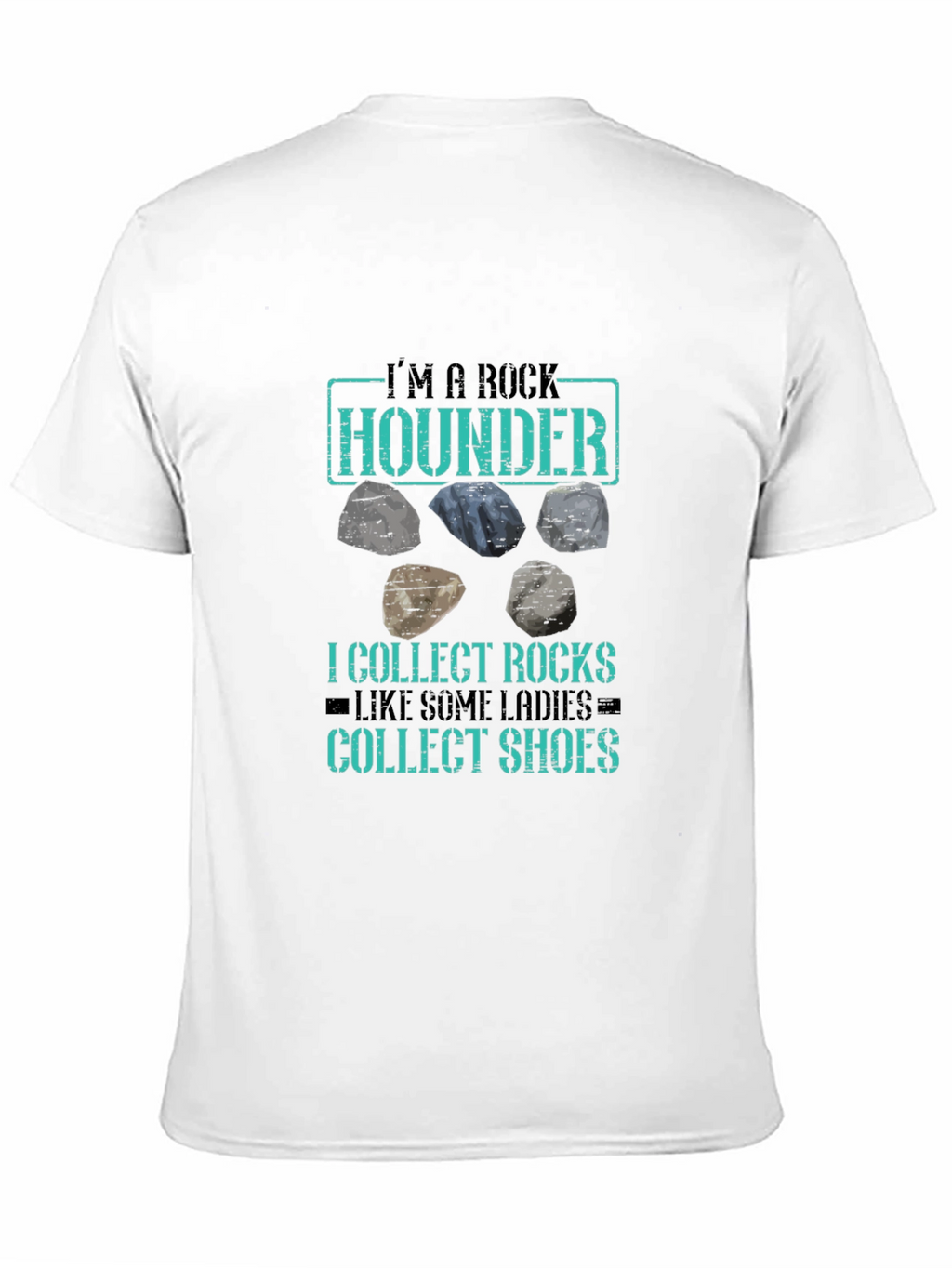Rock Hounder T-Shirt - Collect Rocks Like Shoes