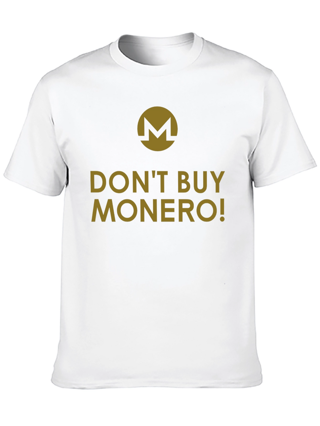 Dont Buy Monero T-Shirt - Crypto Humor Tee