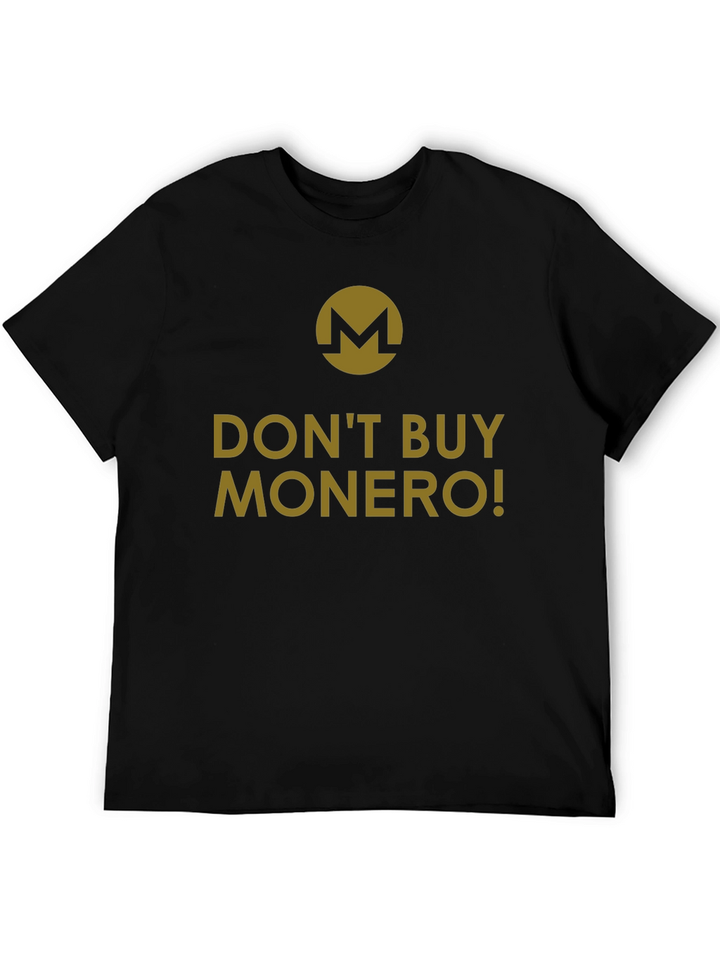 Dont Buy Monero T-Shirt - Crypto Humor Tee