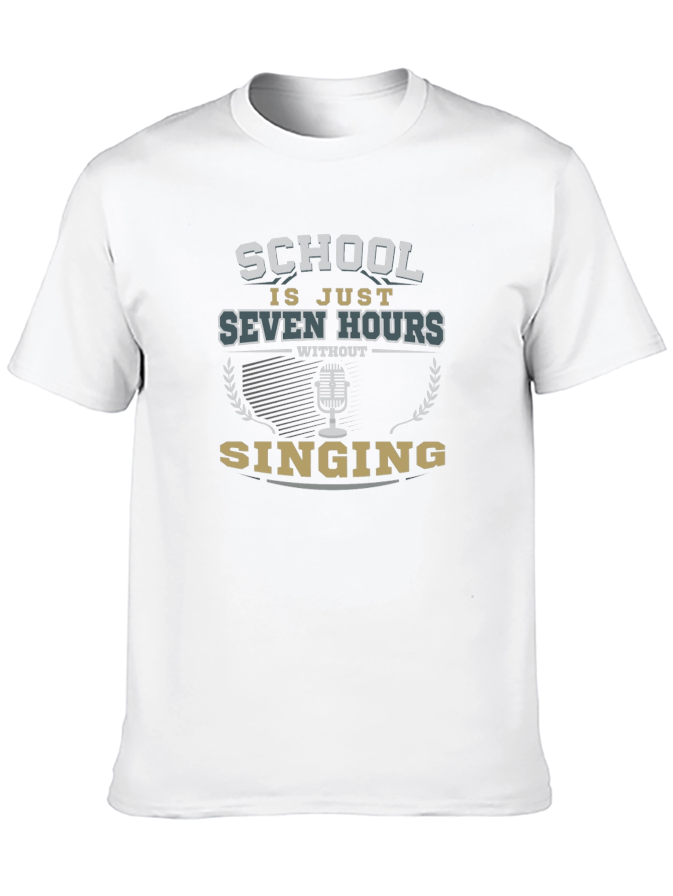 School Is Just Seven Hours Without Singing T-Shirt