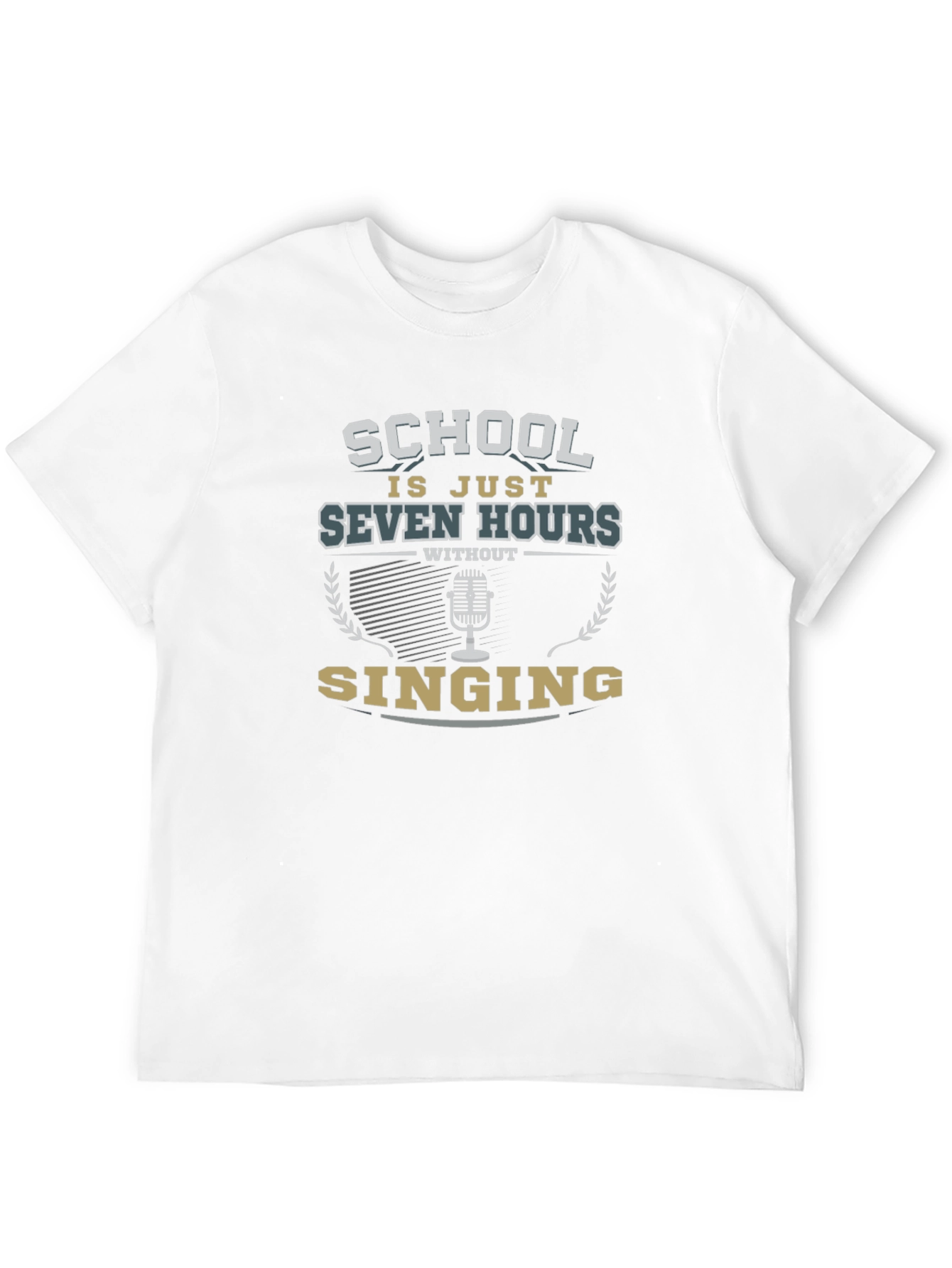 School Is Just Seven Hours Without Singing T-Shirt