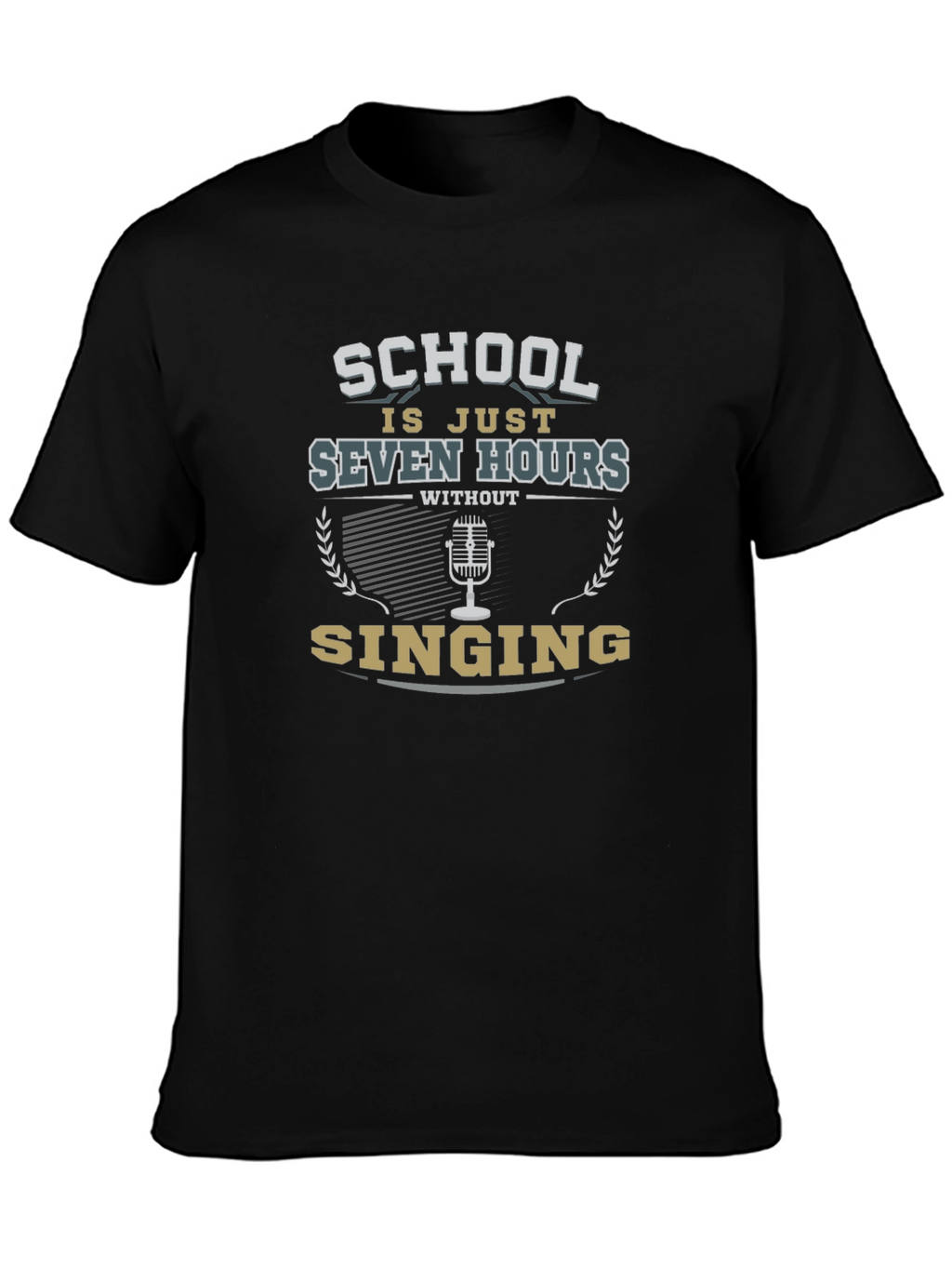 School Is Just Seven Hours Without Singing T-Shirt