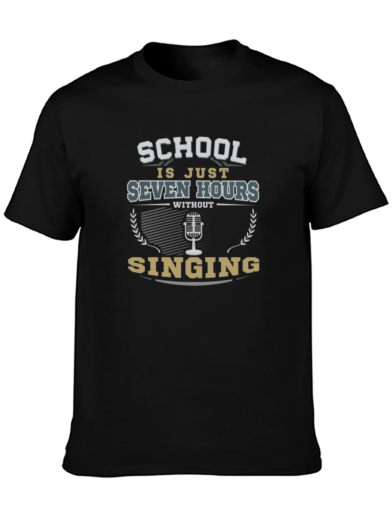 School Is Just Seven Hours Without Singing T-Shirt