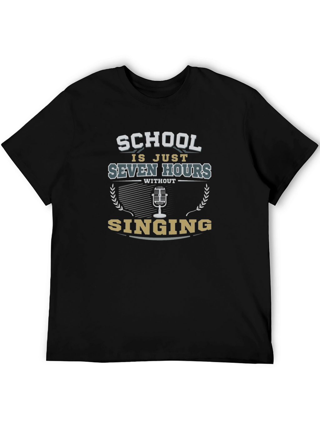 School Is Just Seven Hours Without Singing T-Shirt