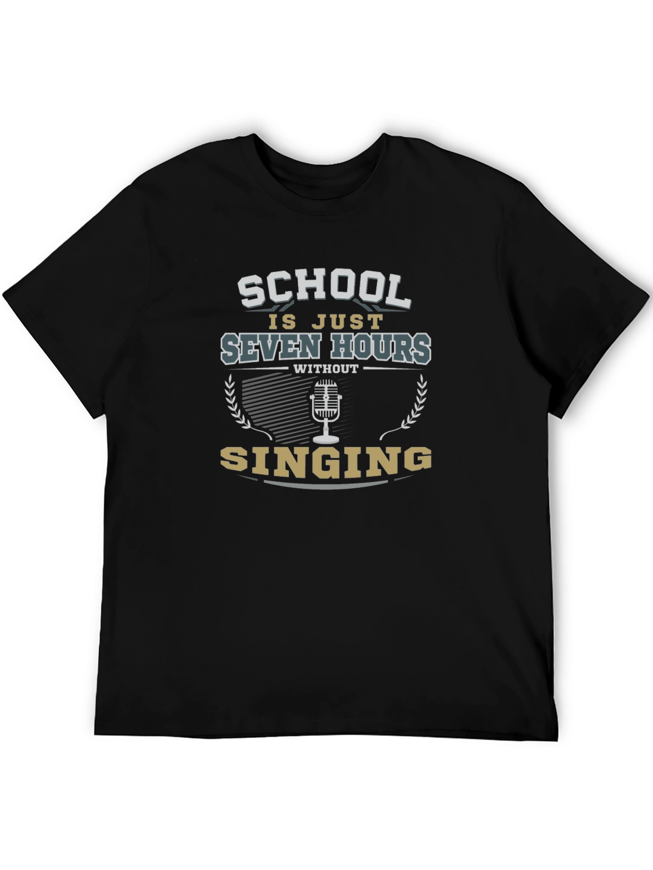 School Is Just Seven Hours Without Singing T-Shirt