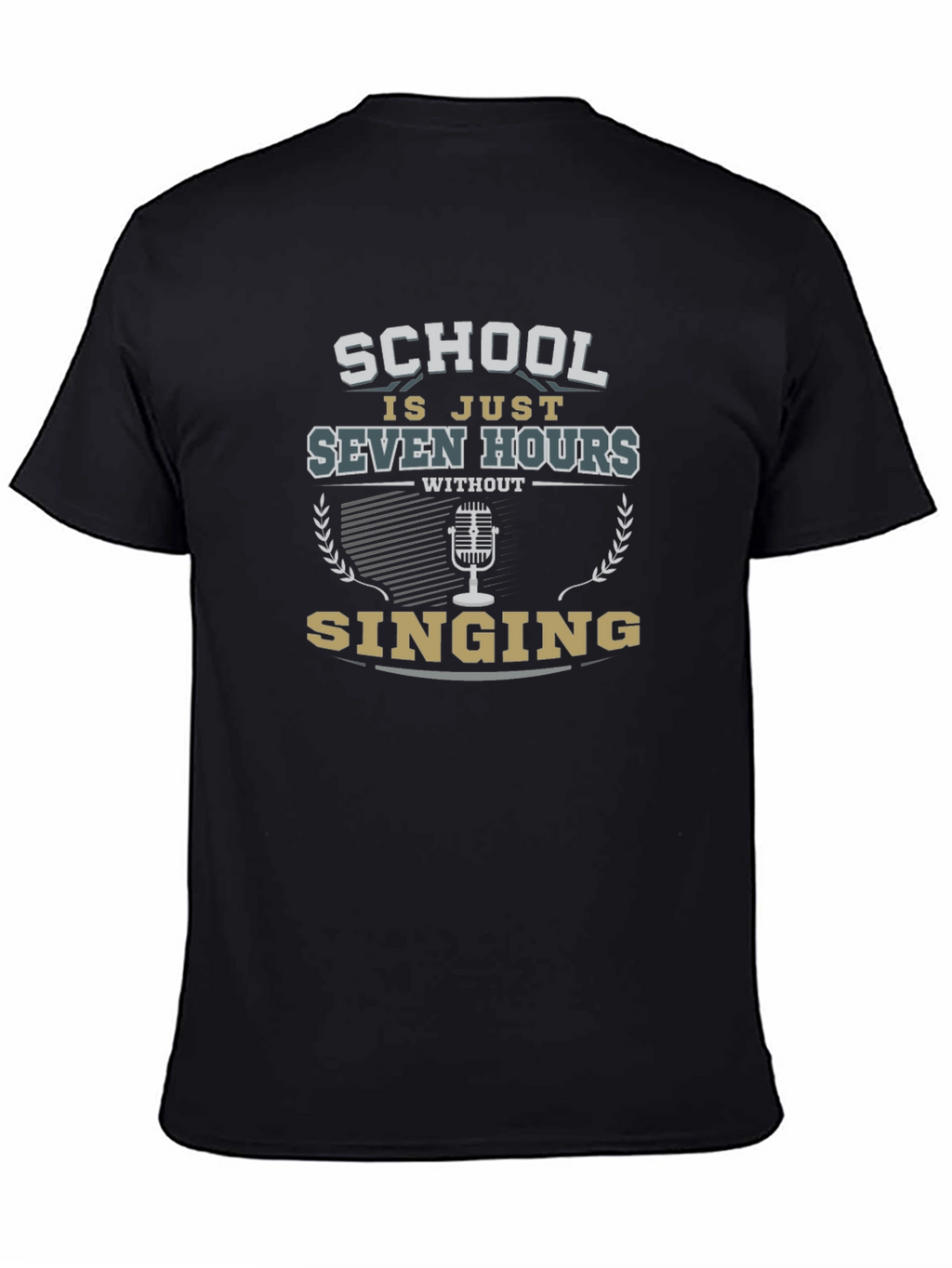School Is Just Seven Hours Without Singing T-Shirt