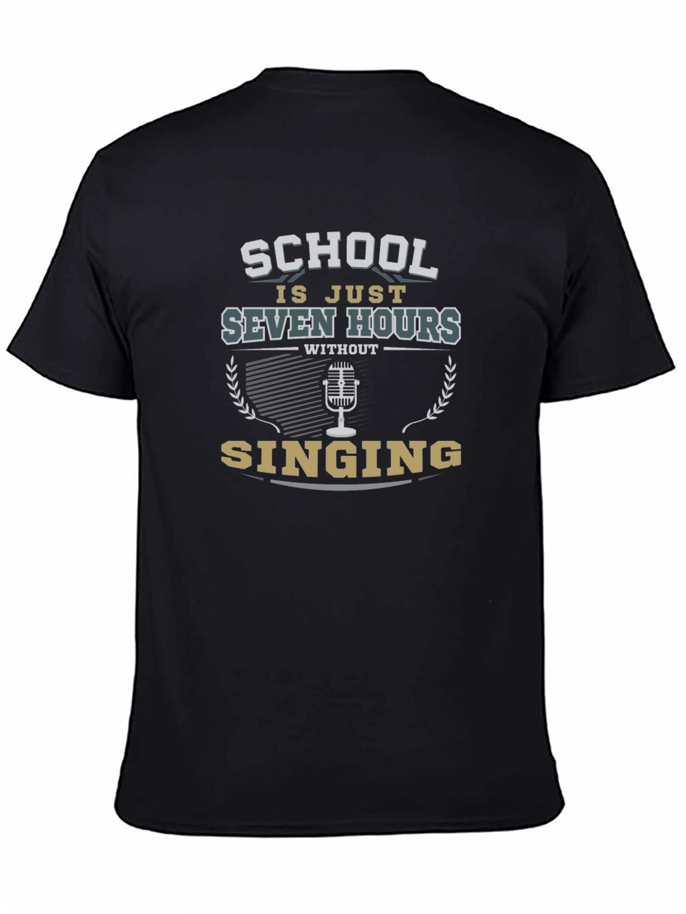 School Is Just Seven Hours Without Singing T-Shirt