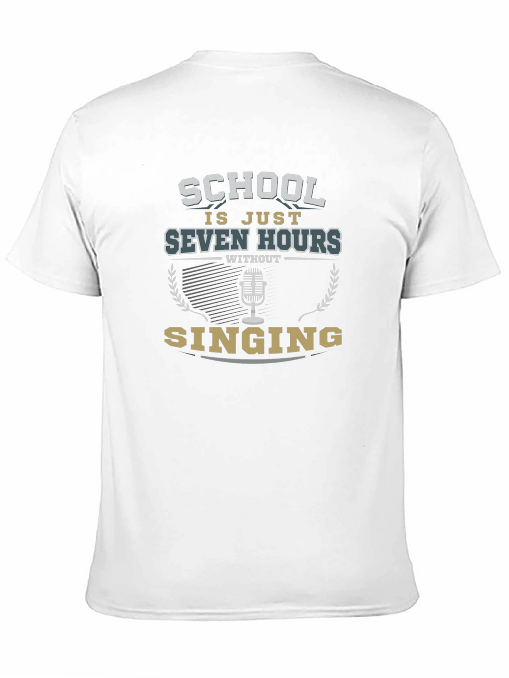 School Is Just Seven Hours Without Singing T-Shirt