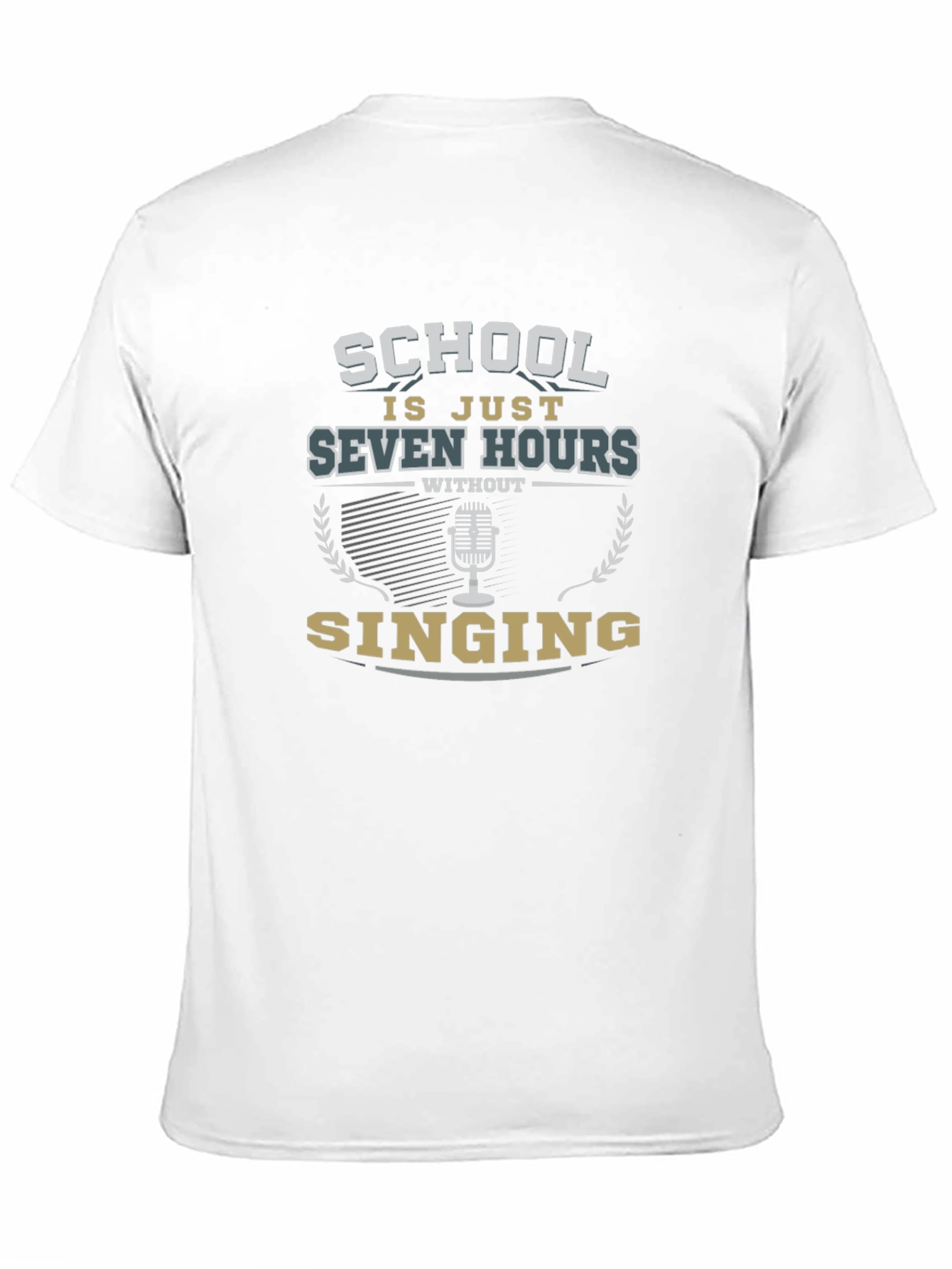 School Is Just Seven Hours Without Singing T-Shirt