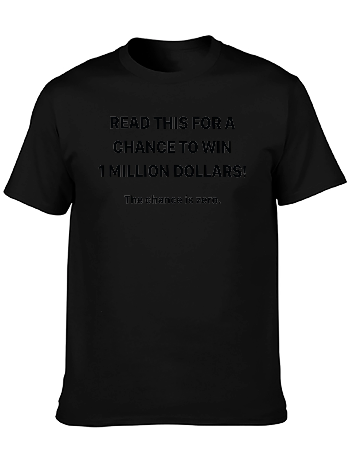 Funny Sarcastic T-Shirt - Million Dollar Chance!