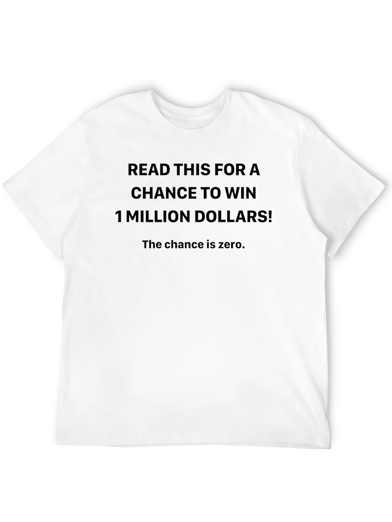 Funny Sarcastic T-Shirt - Million Dollar Chance!