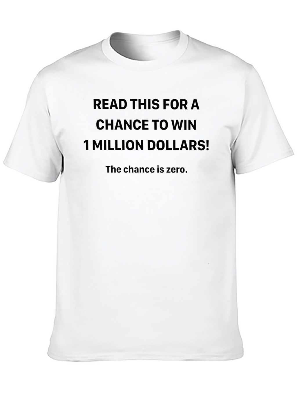Funny Sarcastic T-Shirt - Million Dollar Chance!