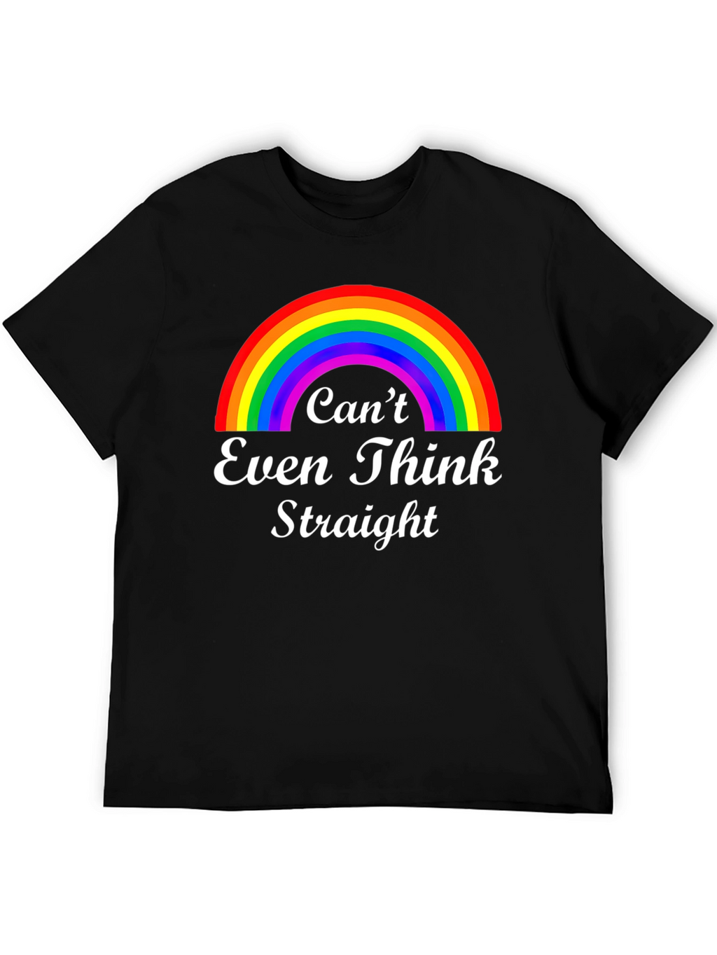 Cant Even Think Straight Rainbow Graphic T-Shirt