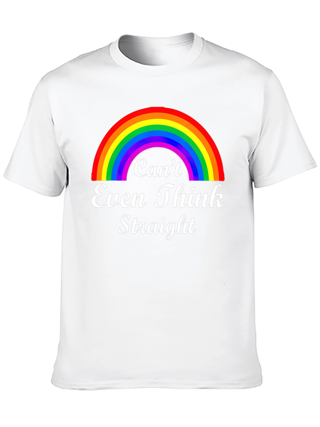 Cant Even Think Straight Rainbow Graphic T-Shirt
