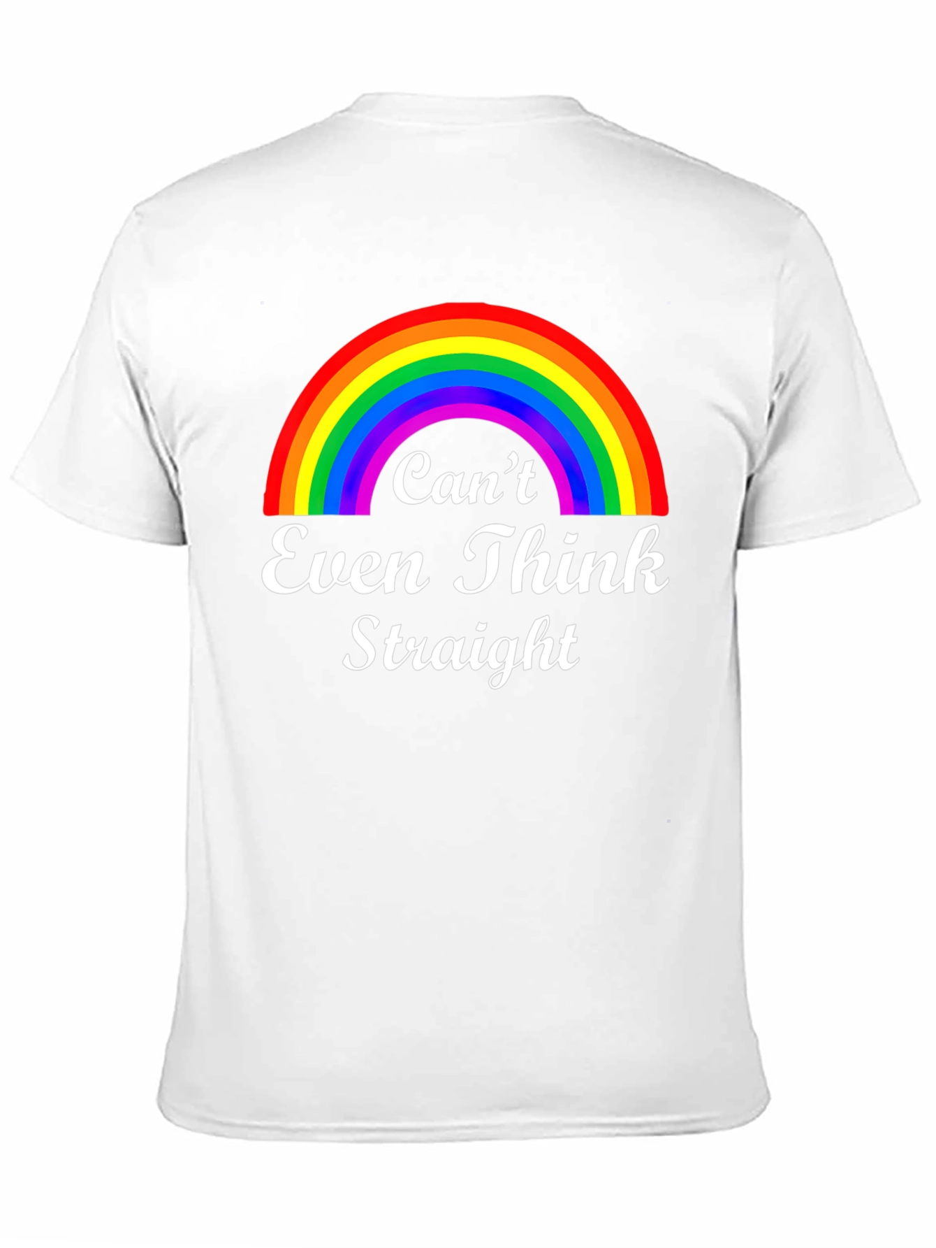 Cant Even Think Straight Rainbow Graphic T-Shirt