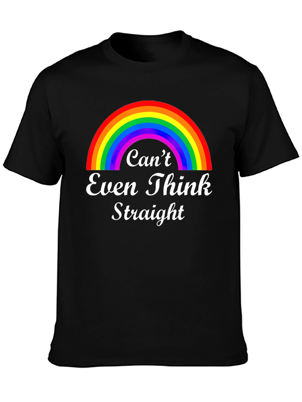 Cant Even Think Straight Rainbow Graphic T-Shirt