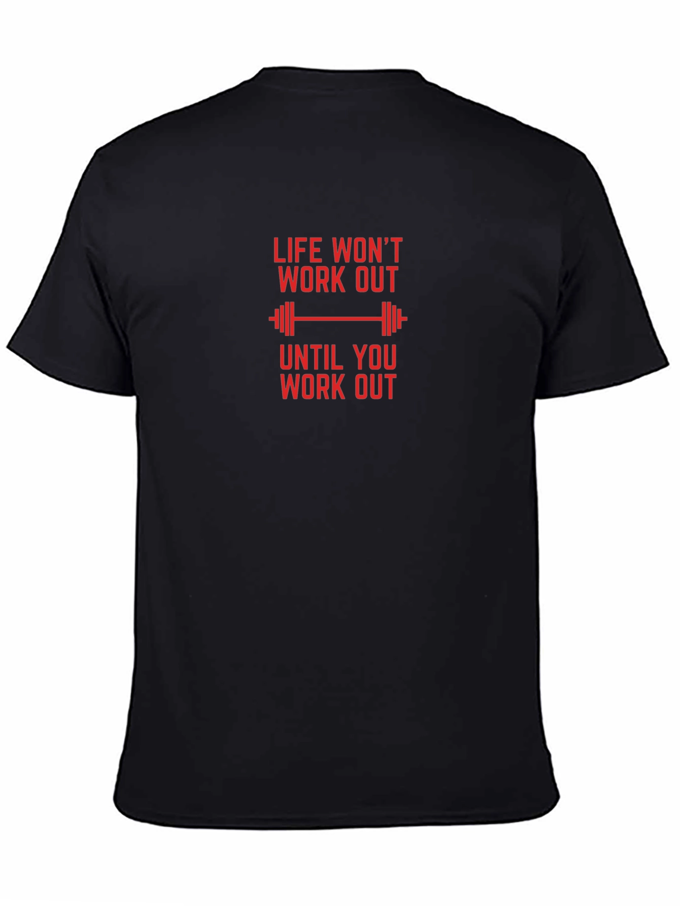 Workout Motivation T-Shirt - Life Wont Work Out